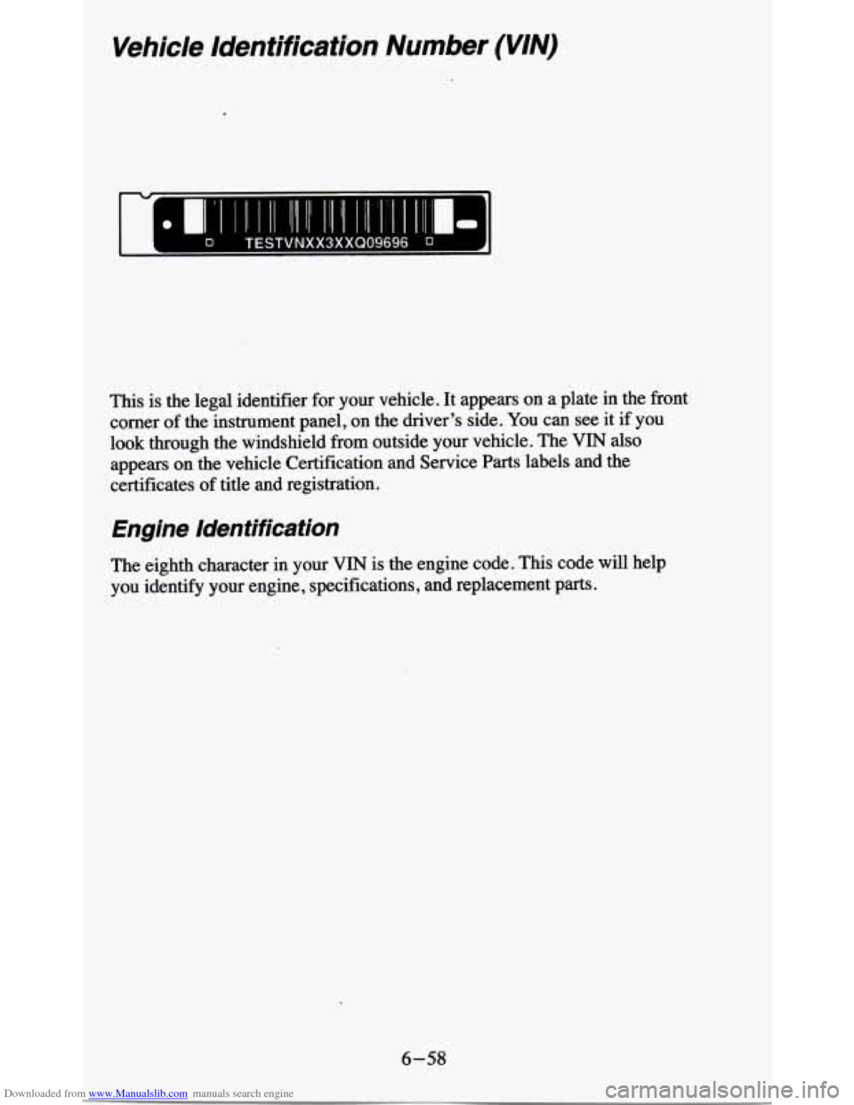 CHEVROLET BLAZER 1995 2.G Owners Manual Downloaded from www.Manualslib.com manuals search engine Vehicle  Identification  Number  (VIN) 
L ~0 TESTVNXX3XXQ09696 0 . 1 
This is the  legal  identifier  for  your  vehicle.  It appears  on a pla