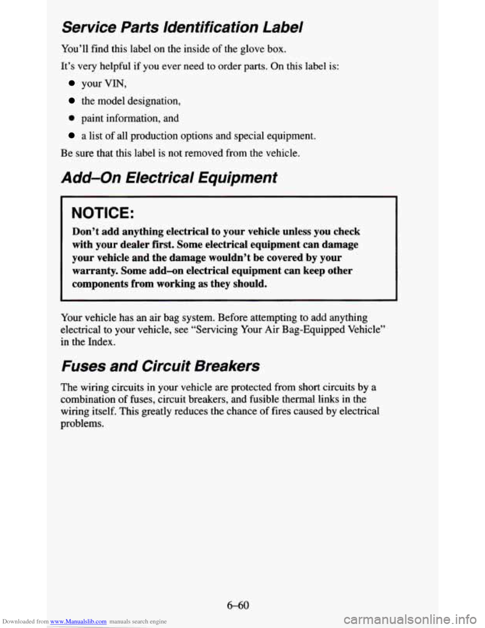 CHEVROLET BLAZER 1995 2.G Owners Manual Downloaded from www.Manualslib.com manuals search engine Service Parts Identification Label
You’ll find this label on the inside of the glove box.
It’s very helpful
if you ever nee CHEVROLET BLAZER 1995 2.G Owners Manual Downloaded from www.Manualslib.com manuals search engine Service Parts Identification Label
You’ll find this label on the inside of the glove box.
It’s very helpful
if you ever nee