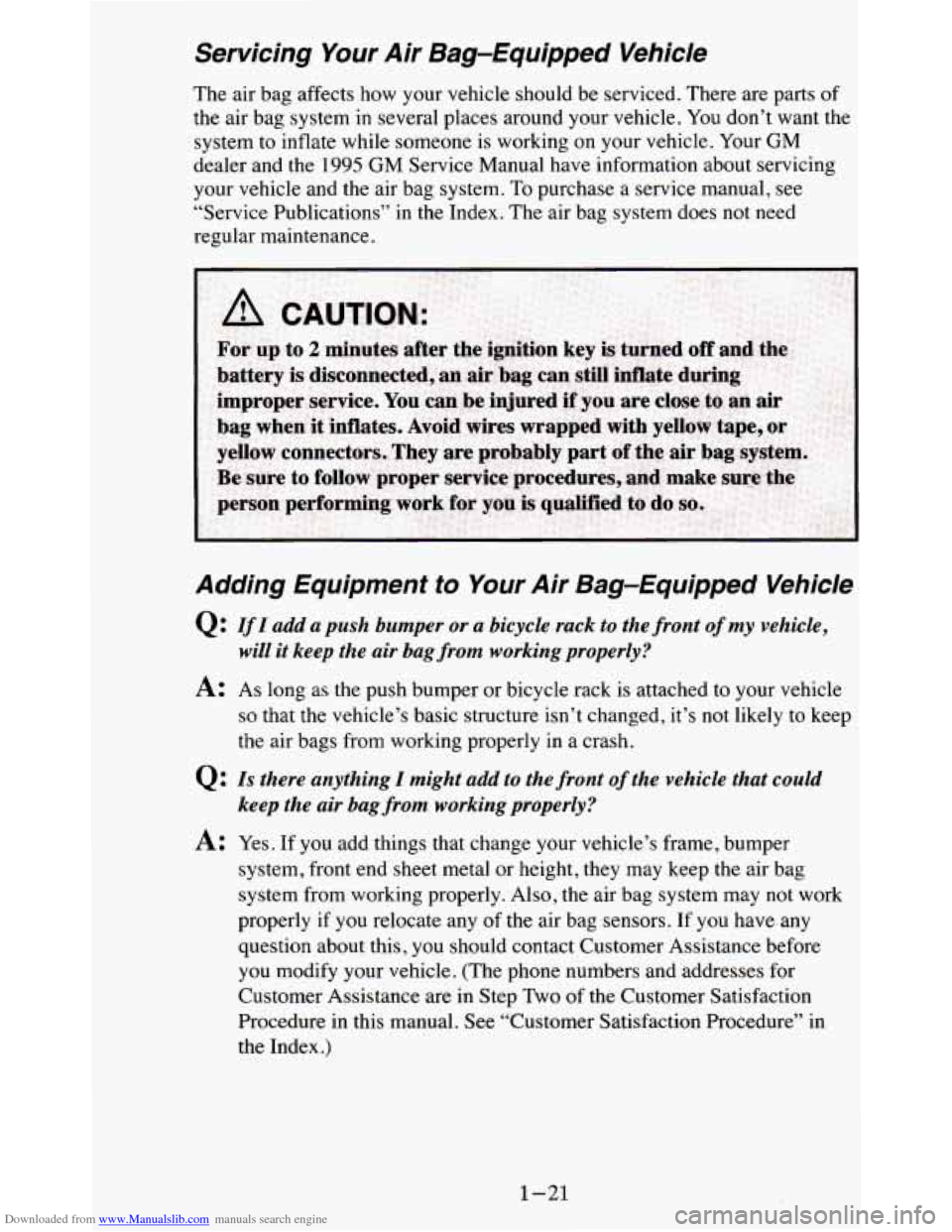 CHEVROLET BLAZER 1995 2.G Owners Guide Downloaded from www.Manualslib.com manuals search engine Servicing Your Air Bag-Equipped Vehicle
The air bag affects how your vehicle should be serviced. There are parts of
the air b CHEVROLET BLAZER 1995 2.G Owners Guide Downloaded from www.Manualslib.com manuals search engine Servicing Your Air Bag-Equipped Vehicle
The air bag affects how your vehicle should be serviced. There are parts of
the air b