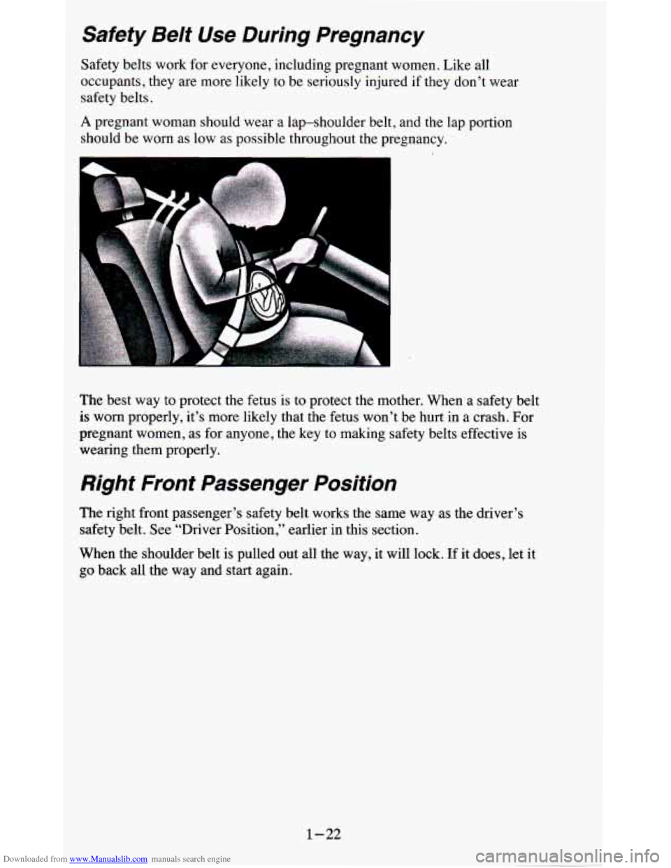 CHEVROLET BLAZER 1995 2.G Owners Guide Downloaded from www.Manualslib.com manuals search engine Safety Belt Use During Pregnancy
Safety belts work for everyone, including pregnant women. Like all
occupants, they are more l CHEVROLET BLAZER 1995 2.G Owners Guide Downloaded from www.Manualslib.com manuals search engine Safety Belt Use During Pregnancy
Safety belts work for everyone, including pregnant women. Like all
occupants, they are more l