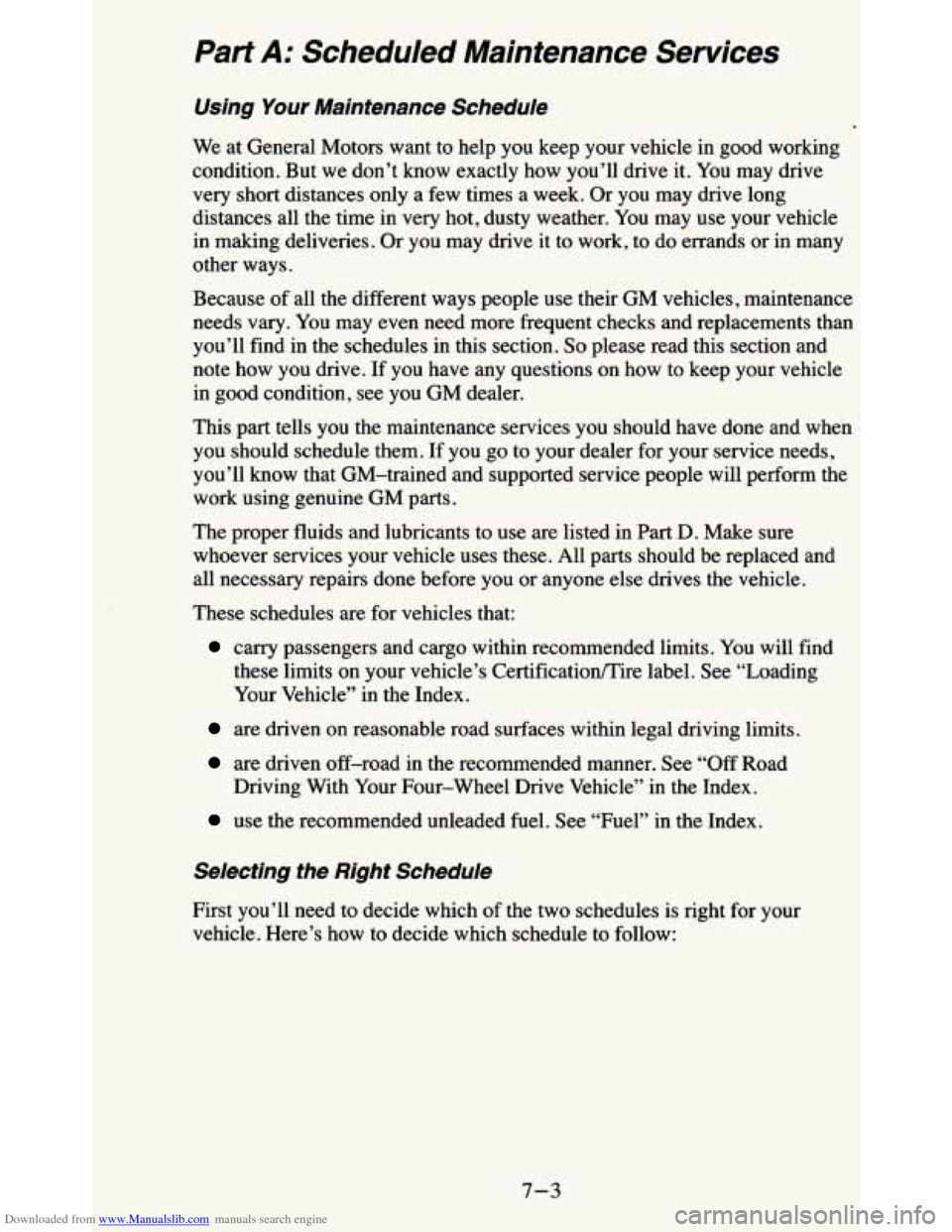 CHEVROLET BLAZER 1995 2.G Owners Manual Downloaded from www.Manualslib.com manuals search engine Part A: Scheduled Maintenance Services
Using Your Maintenance Schedule
We at General Motors want to help you keep your vehicle in CHEVROLET BLAZER 1995 2.G Owners Manual Downloaded from www.Manualslib.com manuals search engine Part A: Scheduled Maintenance Services
Using Your Maintenance Schedule
We at General Motors want to help you keep your vehicle in