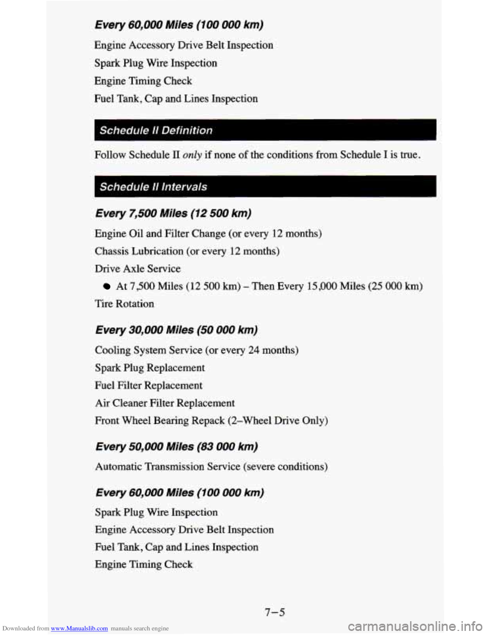CHEVROLET BLAZER 1995 2.G Owners Manual Downloaded from www.Manualslib.com manuals search engine Every 60,000 Miles (100 000 km)
Engine Accessory Drive Belt Inspection
Spark Plug Wire Inspection
Engine Timing Check
Fuel Tank, Cap CHEVROLET BLAZER 1995 2.G Owners Manual Downloaded from www.Manualslib.com manuals search engine Every 60,000 Miles (100 000 km)
Engine Accessory Drive Belt Inspection
Spark Plug Wire Inspection
Engine Timing Check
Fuel Tank, Cap