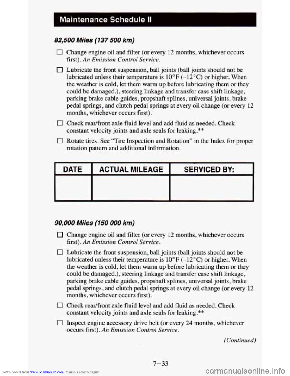 CHEVROLET BLAZER 1995 2.G Owners Manual Downloaded from www.Manualslib.com manuals search engine Maintenance Schedule II ~
82,500 Miles (137 500 km)
0 Change engine oil and filter (or every 12 months, whichever occurs
Lubricate th CHEVROLET BLAZER 1995 2.G Owners Manual Downloaded from www.Manualslib.com manuals search engine Maintenance Schedule II ~
82,500 Miles (137 500 km)
0 Change engine oil and filter (or every 12 months, whichever occurs
Lubricate th