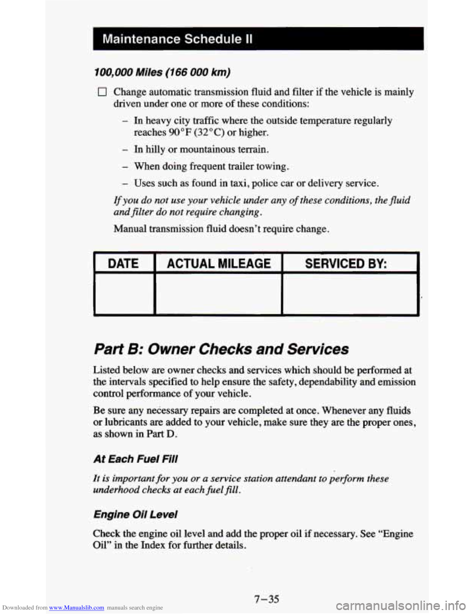 CHEVROLET BLAZER 1995 2.G Owners Manual Downloaded from www.Manualslib.com manuals search engine I Maintenance Schedule II
700,000 Miles (766 000 km)
0 Change automatic transmission fluid and filter if the vehicle is mainly
- In CHEVROLET BLAZER 1995 2.G Owners Manual Downloaded from www.Manualslib.com manuals search engine I Maintenance Schedule II
700,000 Miles (766 000 km)
0 Change automatic transmission fluid and filter if the vehicle is mainly
- In