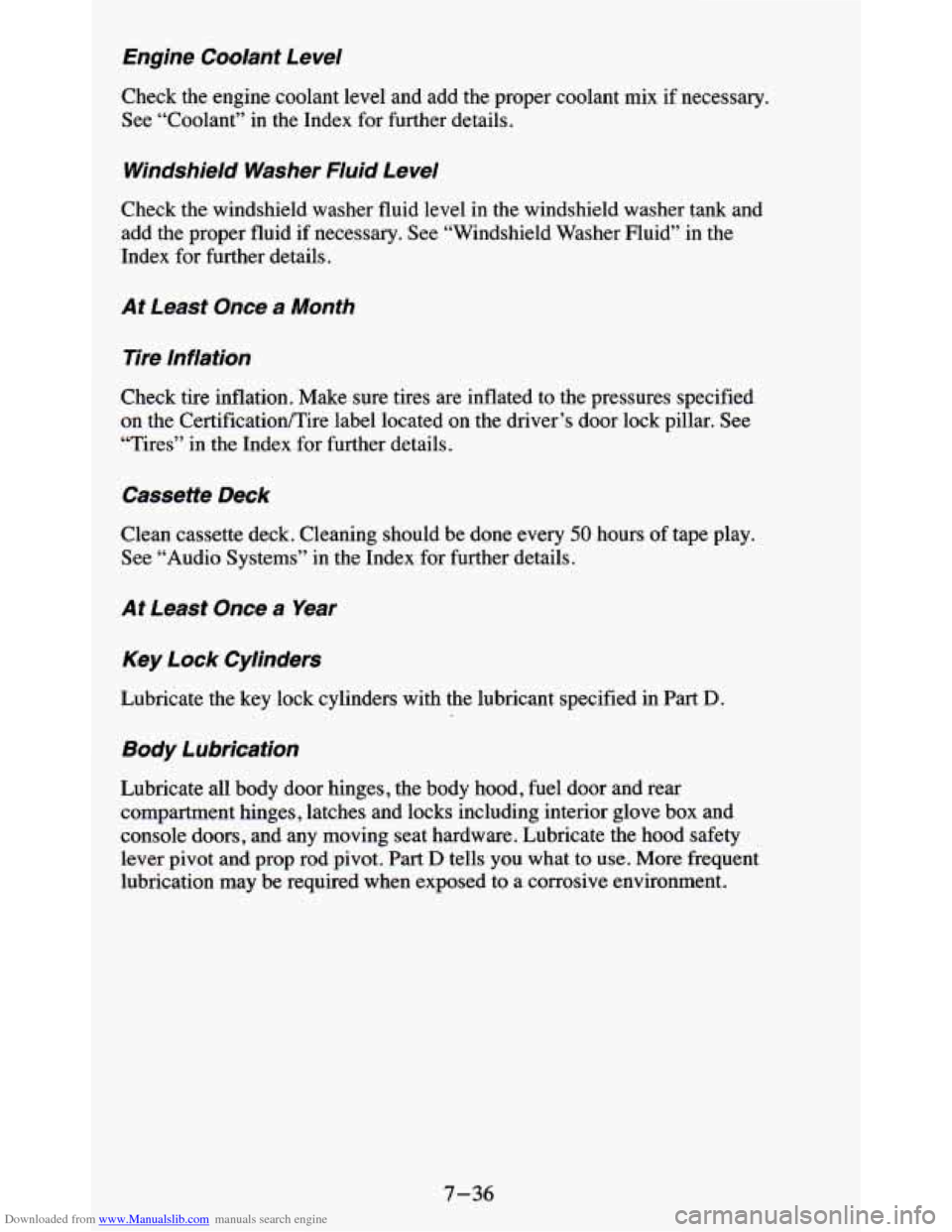 CHEVROLET BLAZER 1995 2.G Owners Manual Downloaded from www.Manualslib.com manuals search engine €ngine Coolant Level
Check the engine coolant level and add the proper coolant mix if necessary.
See “Coolant” in the Ind CHEVROLET BLAZER 1995 2.G Owners Manual Downloaded from www.Manualslib.com manuals search engine €ngine Coolant Level
Check the engine coolant level and add the proper coolant mix if necessary.
See “Coolant” in the Ind