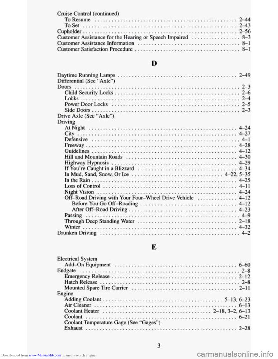 CHEVROLET BLAZER 1995 2.G Owners Manual Downloaded from www.Manualslib.com manuals search engine Cruise Control (continued)
ToResume
.................................................. 24
ToSet ........................................... CHEVROLET BLAZER 1995 2.G Owners Manual Downloaded from www.Manualslib.com manuals search engine Cruise Control (continued)
ToResume
.................................................. 24
ToSet ...........................................