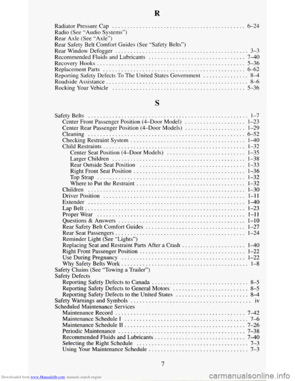CHEVROLET BLAZER 1995 2.G Owners Manual Downloaded from www.Manualslib.com manuals search engine Radiator Pressure Cap ............................................ 6-24
Radio (See “Audio Systems”)
Rear Axle (See “Axle”)
Rea CHEVROLET BLAZER 1995 2.G Owners Manual Downloaded from www.Manualslib.com manuals search engine Radiator Pressure Cap ............................................ 6-24
Radio (See “Audio Systems”)
Rear Axle (See “Axle”)
Rea