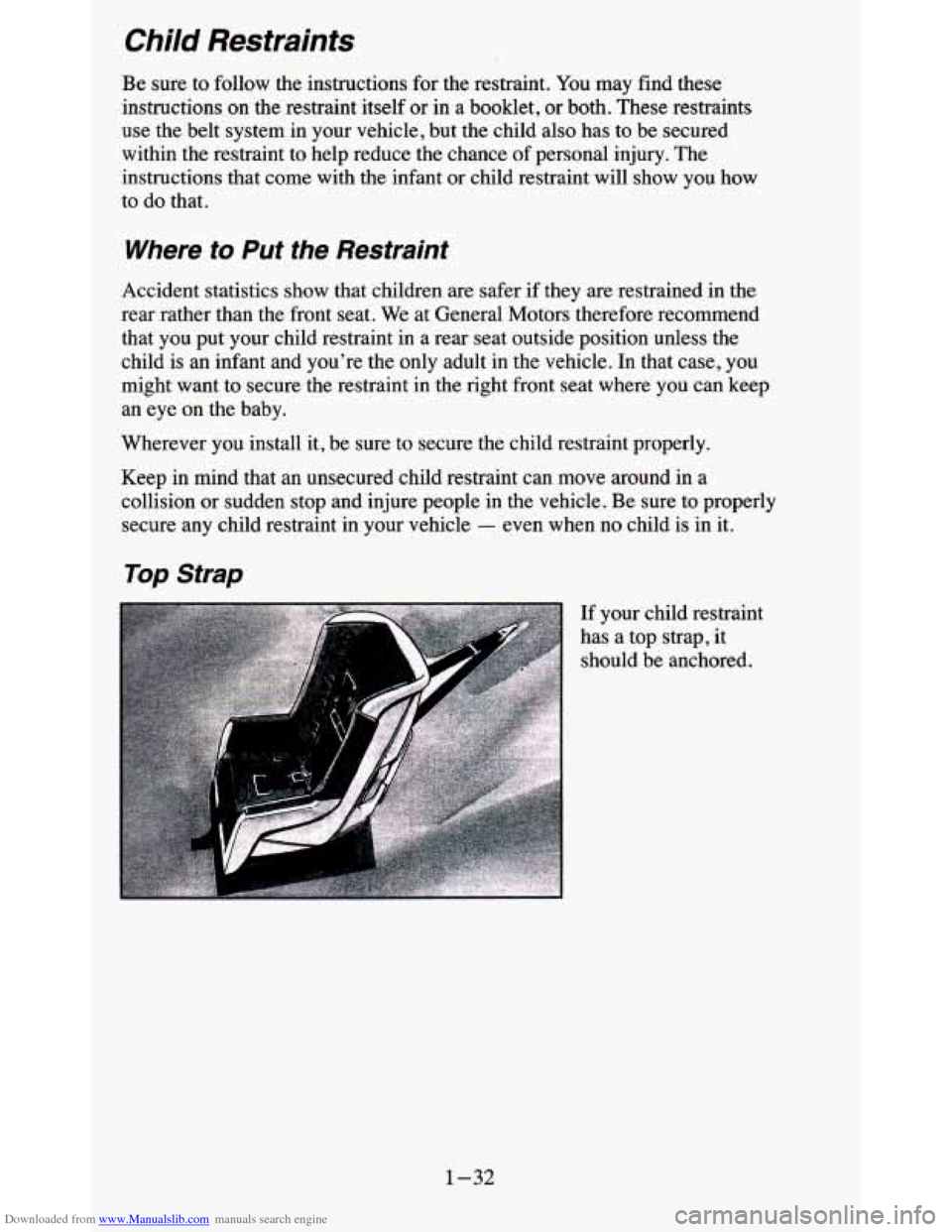 CHEVROLET BLAZER 1995 2.G Service Manual Downloaded from www.Manualslib.com manuals search engine Child Restraints
Be sure to follow the instructions for the restraint. You may find these
instructions on the restraint itself o CHEVROLET BLAZER 1995 2.G Service Manual Downloaded from www.Manualslib.com manuals search engine Child Restraints
Be sure to follow the instructions for the restraint. You may find these
instructions on the restraint itself o