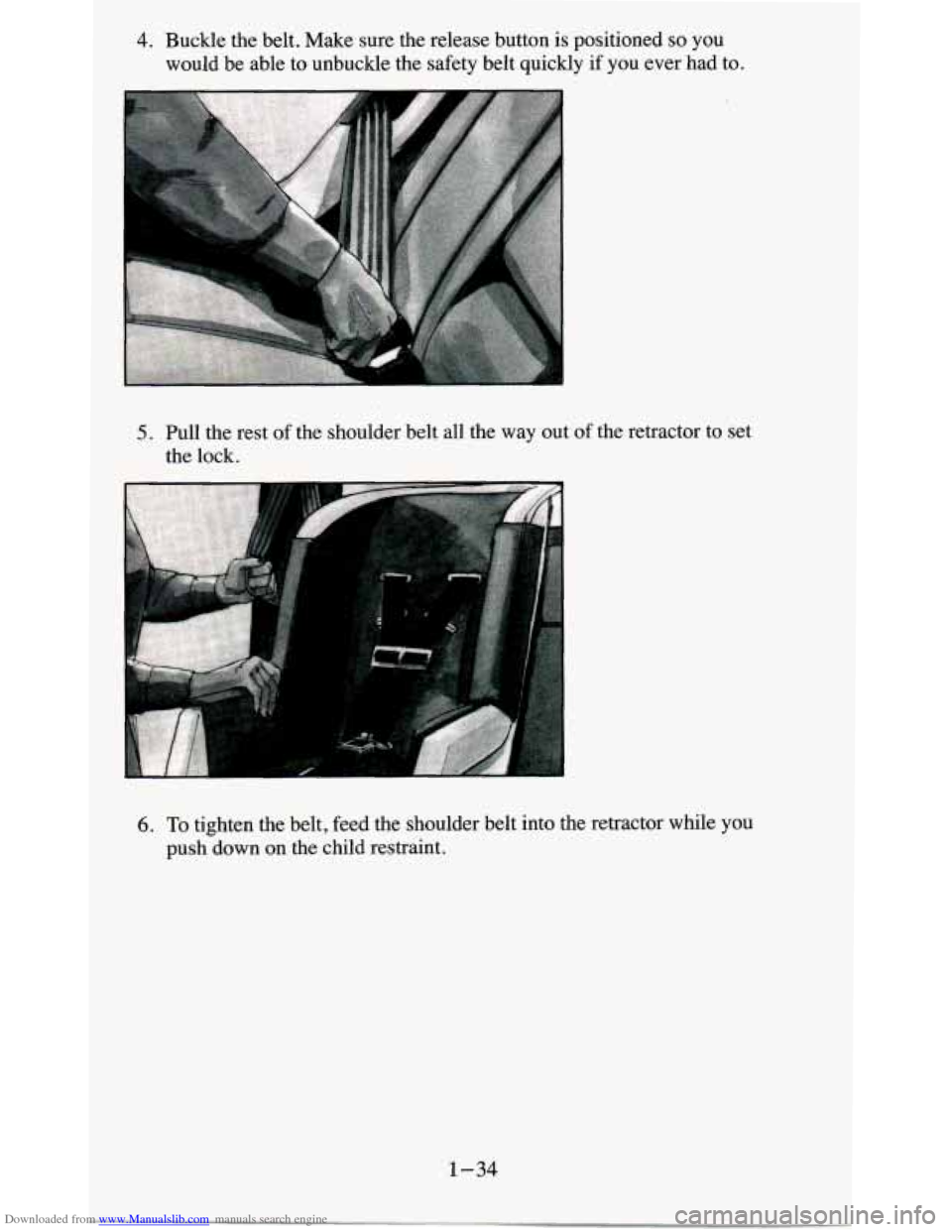 CHEVROLET BLAZER 1995 2.G Service Manual Downloaded from www.Manualslib.com manuals search engine 4. Buckle the belt. Make sure the release button is positioned so you
would be able to unbuckle the safety belt quickly if you CHEVROLET BLAZER 1995 2.G Service Manual Downloaded from www.Manualslib.com manuals search engine 4. Buckle the belt. Make sure the release button is positioned so you
would be able to unbuckle the safety belt quickly if you