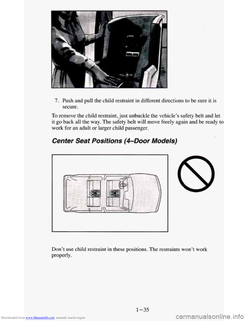 CHEVROLET BLAZER 1995 2.G Service Manual Downloaded from www.Manualslib.com manuals search engine 7. Push and pull the child restraint in different directions to be sure it is
secure.
To remove the child restraint, just unbu CHEVROLET BLAZER 1995 2.G Service Manual Downloaded from www.Manualslib.com manuals search engine 7. Push and pull the child restraint in different directions to be sure it is
secure.
To remove the child restraint, just unbu