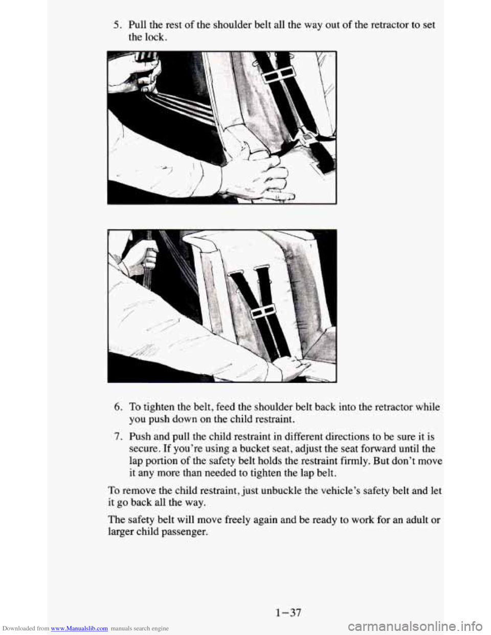 CHEVROLET BLAZER 1995 2.G Service Manual Downloaded from www.Manualslib.com manuals search engine 5. Pull the rest of the shoulder belt all the way out of the retractor to set
the lock.
Lsi
II
11
-, -
1
I
i
6. To tighten the CHEVROLET BLAZER 1995 2.G Service Manual Downloaded from www.Manualslib.com manuals search engine 5. Pull the rest of the shoulder belt all the way out of the retractor to set
the lock.
Lsi
II
11
-, -
1
I
i
6. To tighten the