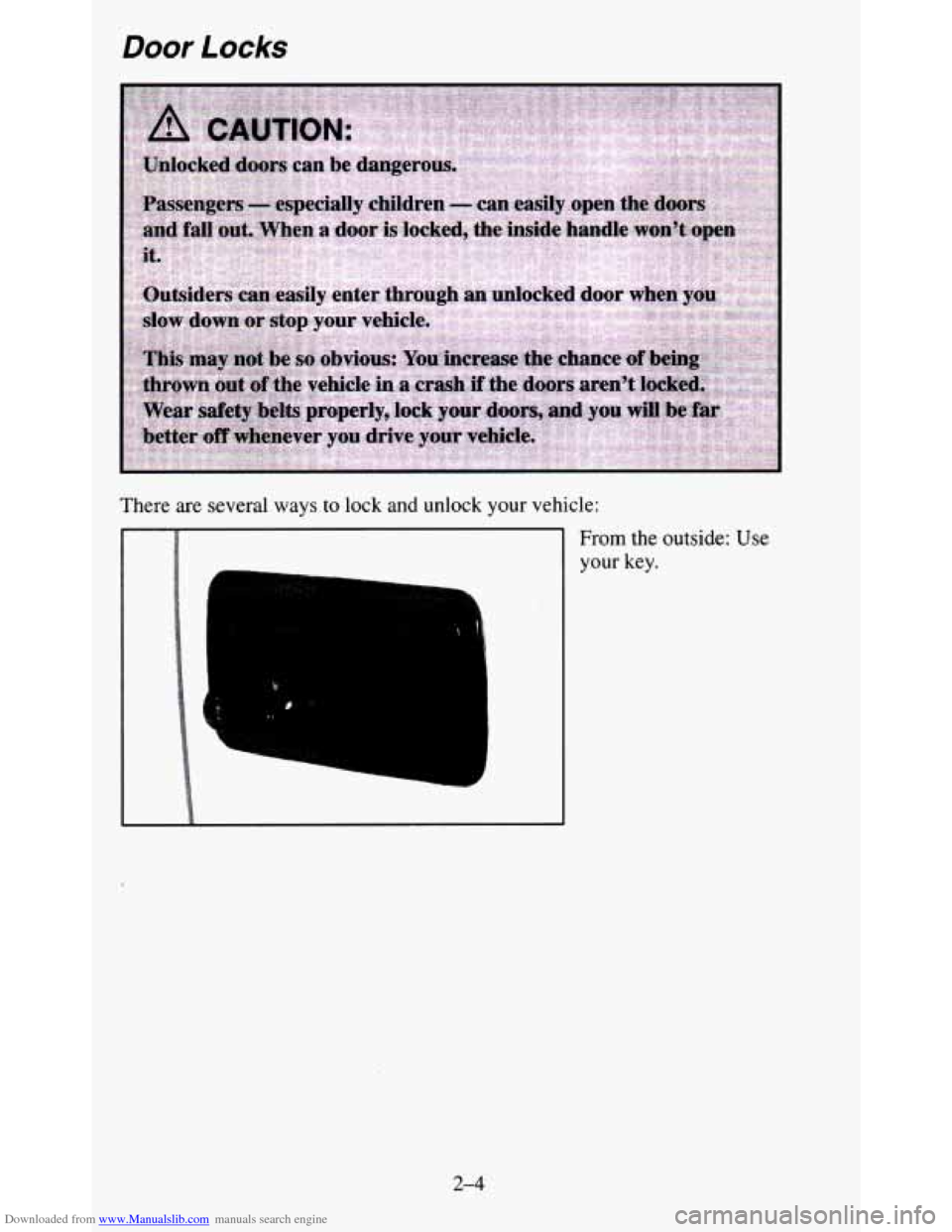CHEVROLET BLAZER 1995 2.G Workshop Manual Downloaded from www.Manualslib.com manuals search engine Door Locks 
There are  several  ways  to  lock  and  unlock  your  vehicle: 
1 
1 
i. 
3 I 
1 
1 
From the outside: Use 
your key. 
2-4   