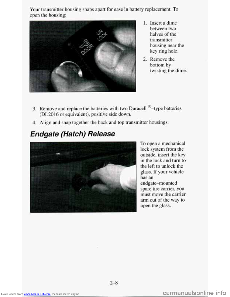 CHEVROLET BLAZER 1995 2.G Workshop Manual Downloaded from www.Manualslib.com manuals search engine Your  transmitter  housing  snaps  apart for ease  in  battery  replacement. To 
open  the  housing: 
I 1.  Insert  a  dime 
between  two halve