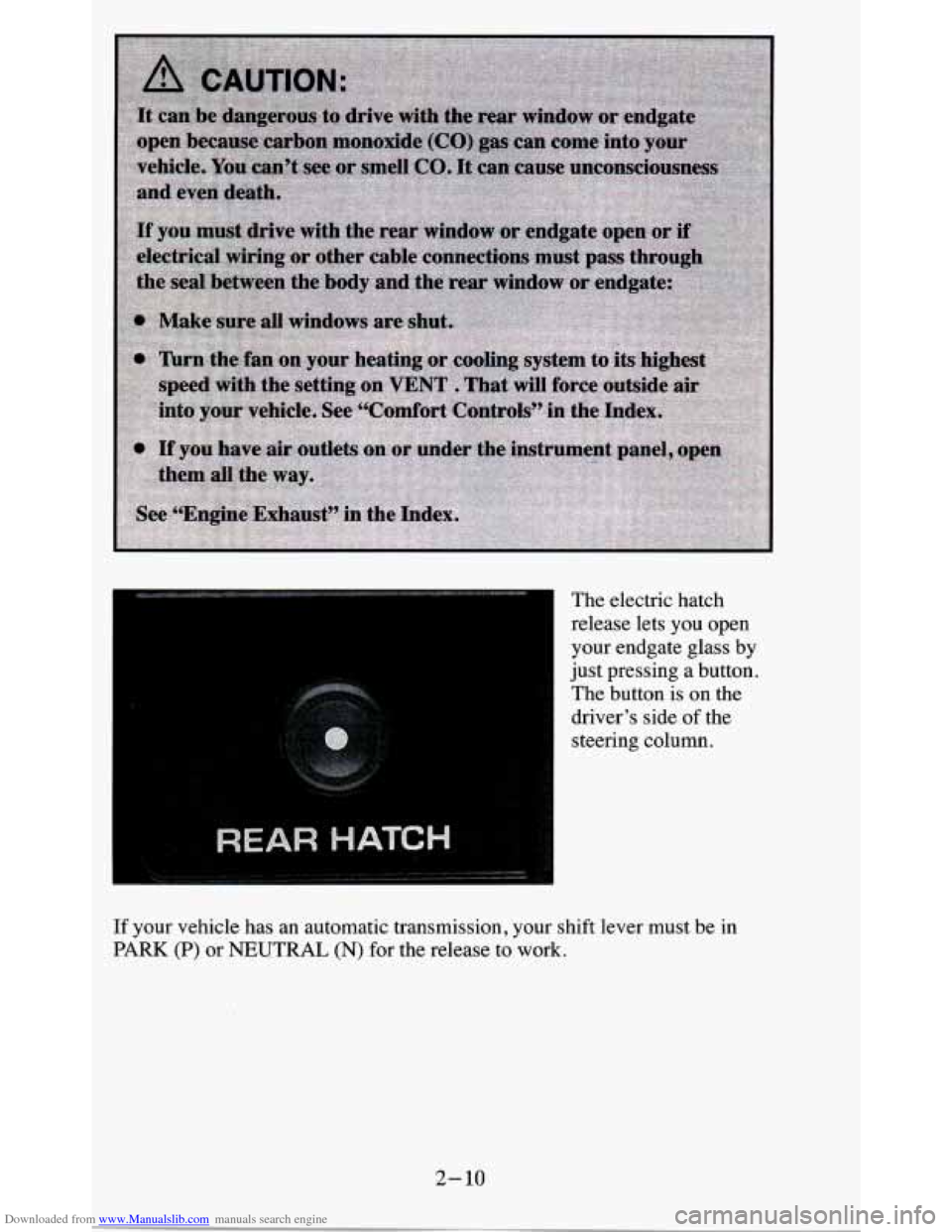 CHEVROLET BLAZER 1995 2.G Owners Manual Downloaded from www.Manualslib.com manuals search engine The electric hatch
release lets you open
your endgate glass by
just pressing a button.
The button is on the
driver’s side CHEVROLET BLAZER 1995 2.G Owners Manual Downloaded from www.Manualslib.com manuals search engine The electric hatch
release lets you open
your endgate glass by
just pressing a button.
The button is on the
driver’s side