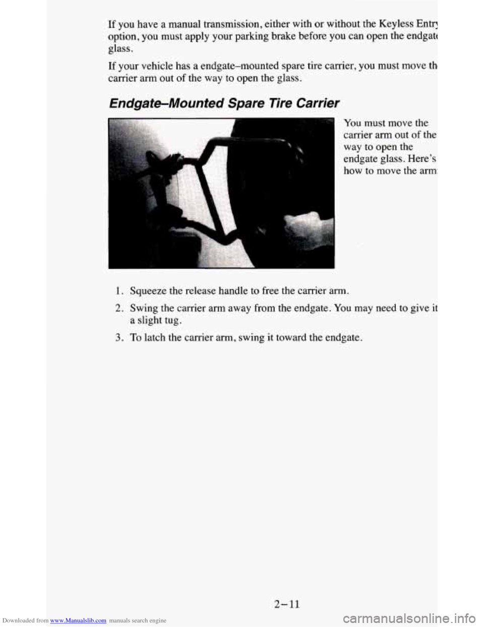 CHEVROLET BLAZER 1995 2.G Repair Manual Downloaded from www.Manualslib.com manuals search engine If you have a manual transmission, either with or without the Keyless Entr!
option, you must apply your parking brake before you CHEVROLET BLAZER 1995 2.G Repair Manual Downloaded from www.Manualslib.com manuals search engine If you have a manual transmission, either with or without the Keyless Entr!
option, you must apply your parking brake before you