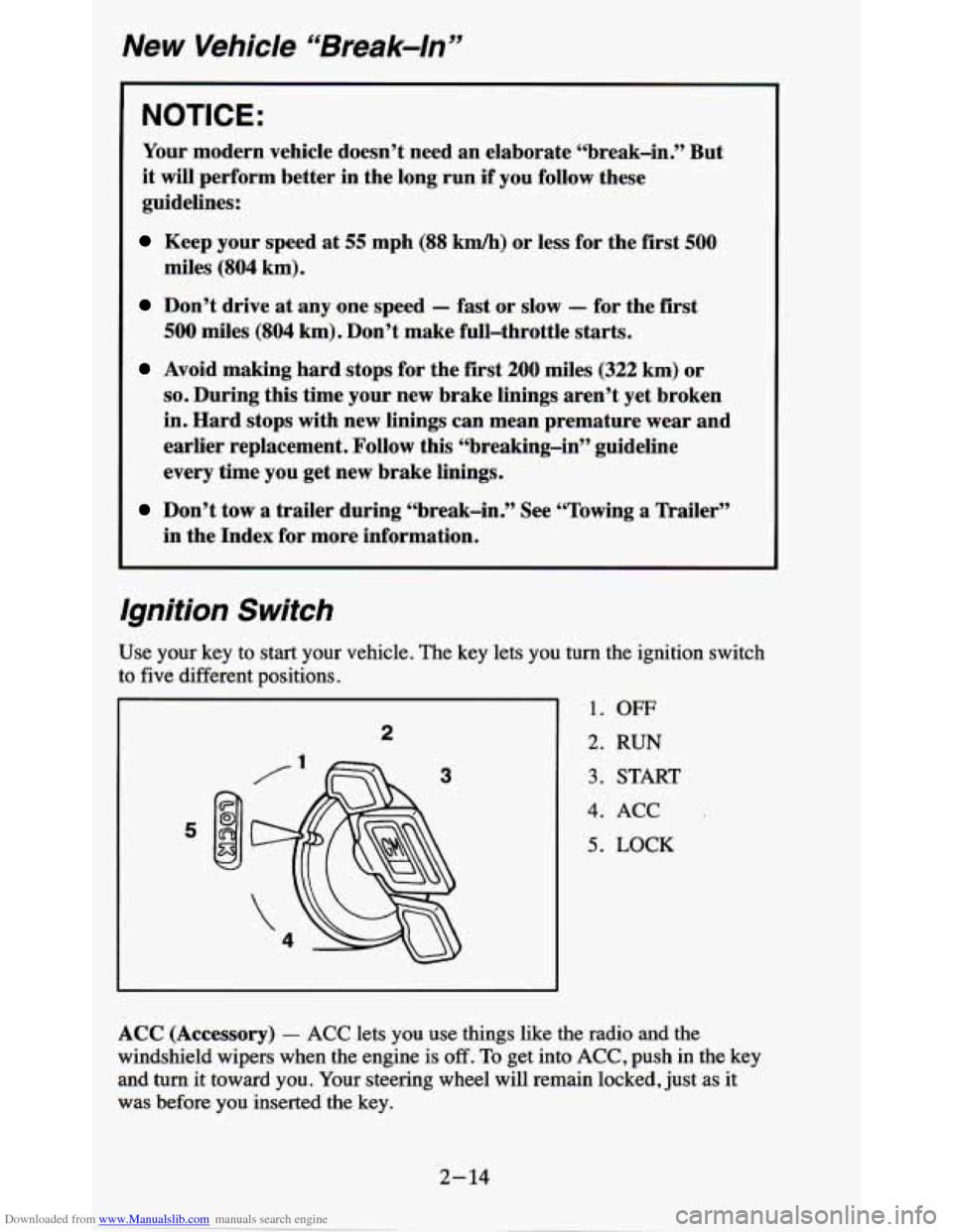 CHEVROLET BLAZER 1995 2.G Repair Manual Downloaded from www.Manualslib.com manuals search engine New Vehicle “Break-In”
NOTICE:
Your modern vehicle doesn’t need an elaborate “break-in.” But
it will perform better in CHEVROLET BLAZER 1995 2.G Repair Manual Downloaded from www.Manualslib.com manuals search engine New Vehicle “Break-In”
NOTICE:
Your modern vehicle doesn’t need an elaborate “break-in.” But
it will perform better in