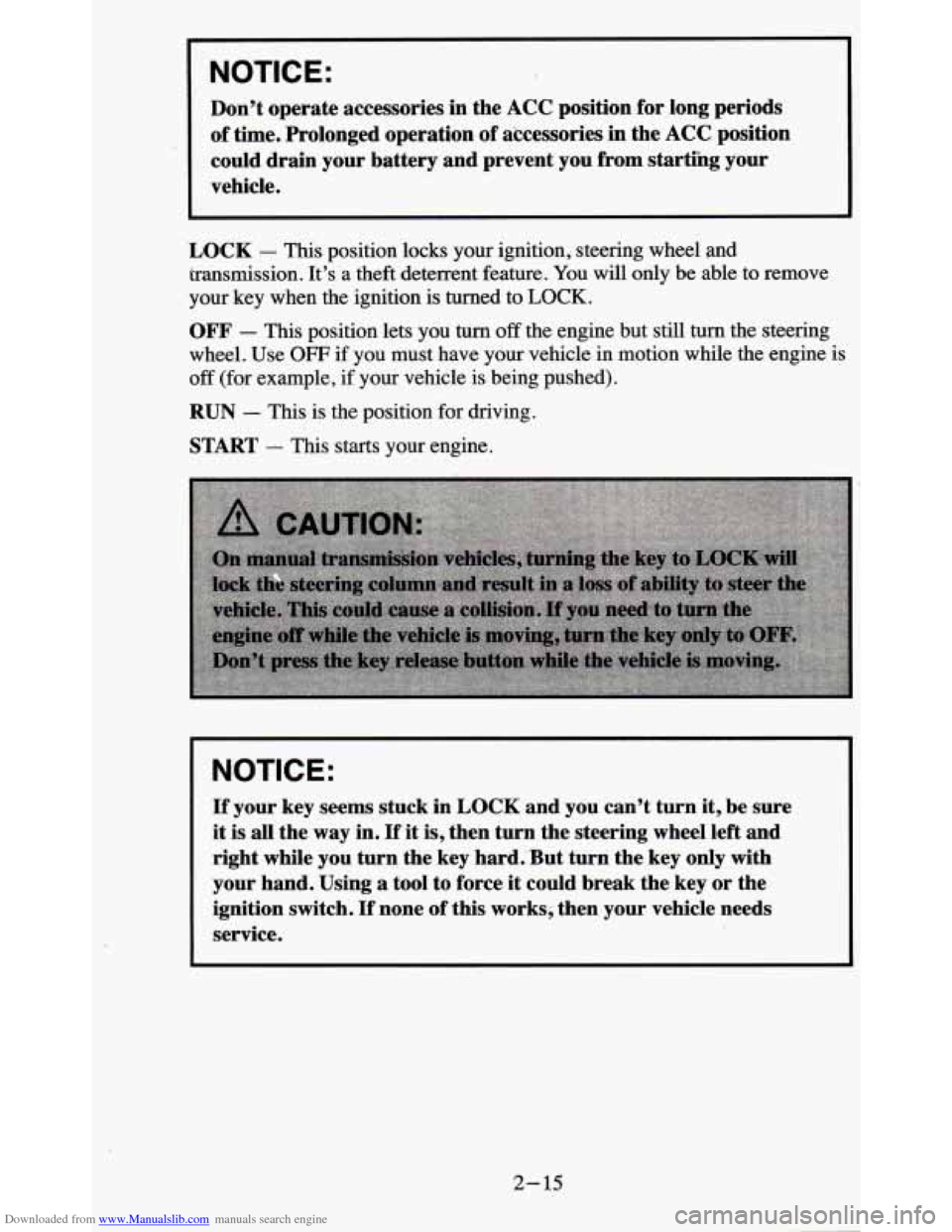 CHEVROLET BLAZER 1995 2.G Repair Manual Downloaded from www.Manualslib.com manuals search engine I NOTICE:
Don’t operate accessories in the ACC position for long periods
of time. Prolonged operation
of accessories in the ACC CHEVROLET BLAZER 1995 2.G Repair Manual Downloaded from www.Manualslib.com manuals search engine I NOTICE:
Don’t operate accessories in the ACC position for long periods
of time. Prolonged operation
of accessories in the ACC