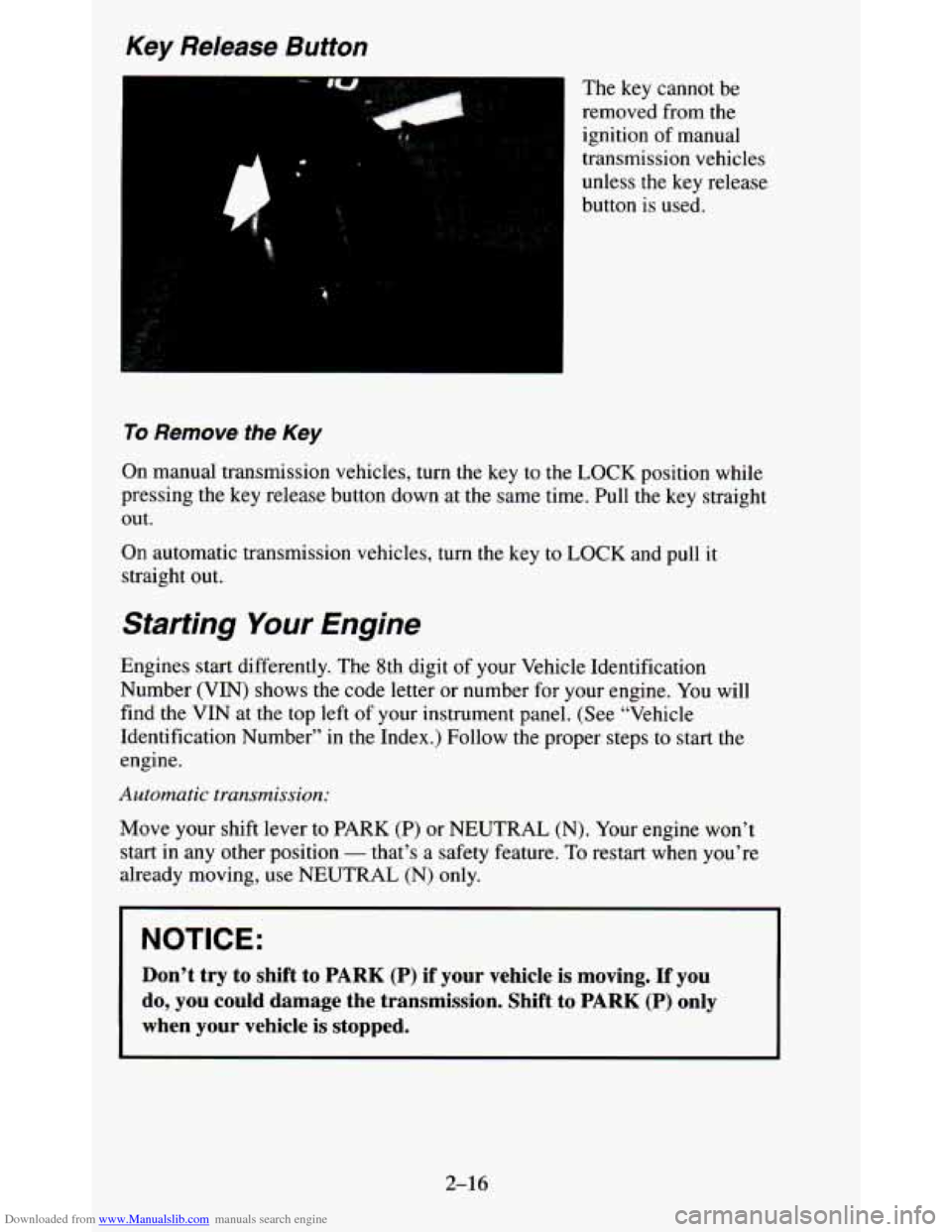 CHEVROLET BLAZER 1995 2.G Owners Manual Downloaded from www.Manualslib.com manuals search engine Key Release Button
“1
The key cannot be
removed from the
ignition of manual
transmission vehicles
unless the key release
butto CHEVROLET BLAZER 1995 2.G Owners Manual Downloaded from www.Manualslib.com manuals search engine Key Release Button
“1
The key cannot be
removed from the
ignition of manual
transmission vehicles
unless the key release
butto