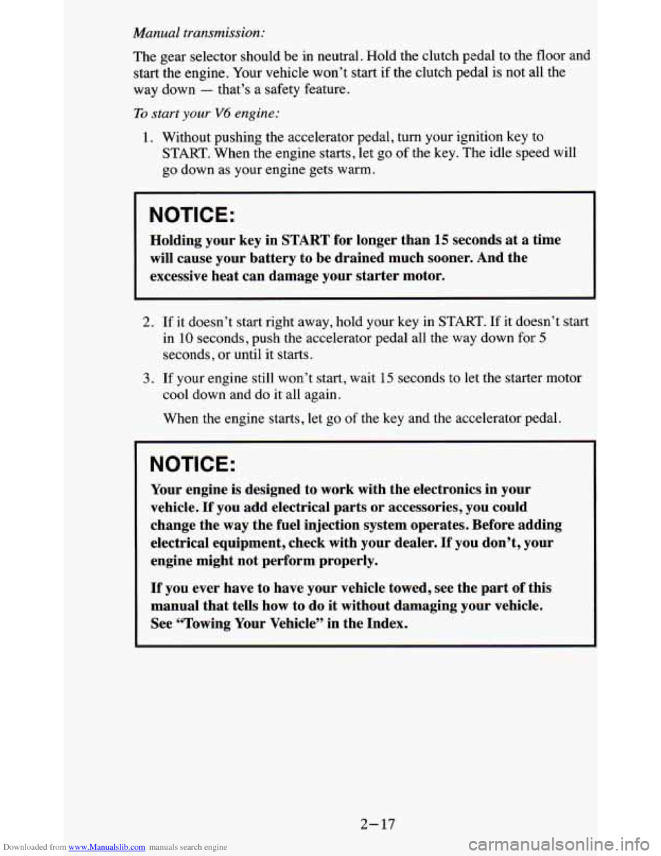 CHEVROLET BLAZER 1995 2.G Repair Manual Downloaded from www.Manualslib.com manuals search engine Manual transmission:
The gear selector should be in neutral. Hold the clutch pedal to the floor and
start the engine. Your vehicle CHEVROLET BLAZER 1995 2.G Repair Manual Downloaded from www.Manualslib.com manuals search engine Manual transmission:
The gear selector should be in neutral. Hold the clutch pedal to the floor and
start the engine. Your vehicle