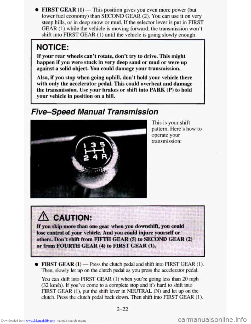 CHEVROLET BLAZER 1995 2.G Manual PDF Downloaded from www.Manualslib.com manuals search engine FIRST GEAR (1) - This position gives you even more power (but
lower fuel economy) than SECOND GEAR (2).
You can use it on ver CHEVROLET BLAZER 1995 2.G Manual PDF Downloaded from www.Manualslib.com manuals search engine FIRST GEAR (1) - This position gives you even more power (but
lower fuel economy) than SECOND GEAR (2).
You can use it on ver
