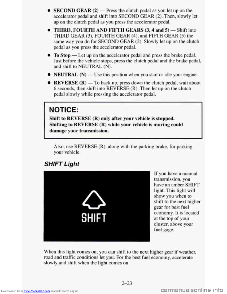 CHEVROLET BLAZER 1995 2.G Manual PDF Downloaded from www.Manualslib.com manuals search engine 0 SECOND GEAR (2) - Press the clutch pedal as you let up on the
accelerator pedal and shift into SECOND GEAR
(2). Then, slowly CHEVROLET BLAZER 1995 2.G Manual PDF Downloaded from www.Manualslib.com manuals search engine 0 SECOND GEAR (2) - Press the clutch pedal as you let up on the
accelerator pedal and shift into SECOND GEAR
(2). Then, slowly