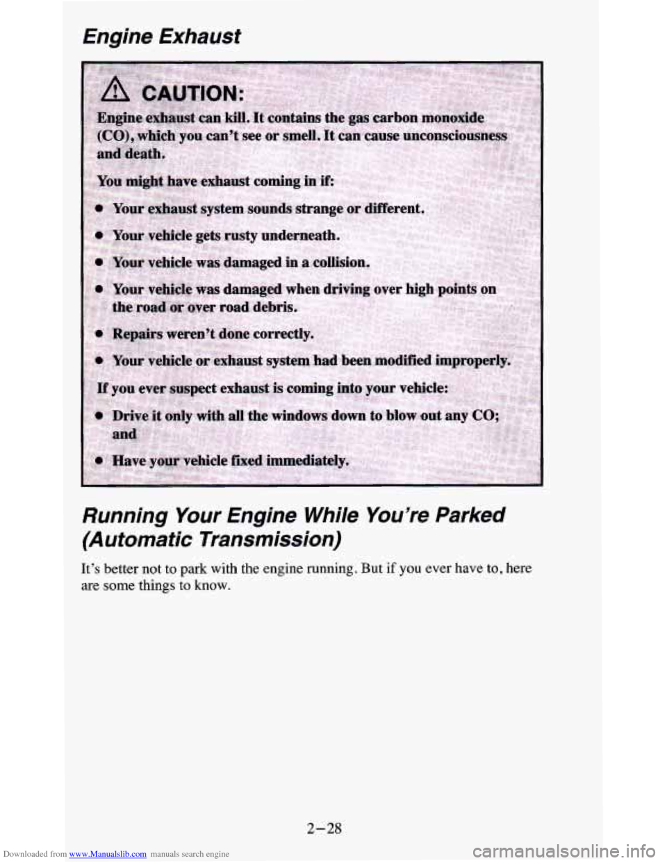 CHEVROLET BLAZER 1995 2.G Owners Manual Downloaded from www.Manualslib.com manuals search engine Engine Exhaust
Running Your Engine While You’re
Parked
(Automatic Transmission)
It’s better not to park with the engine runnin CHEVROLET BLAZER 1995 2.G Owners Manual Downloaded from www.Manualslib.com manuals search engine Engine Exhaust
Running Your Engine While You’re
Parked
(Automatic Transmission)
It’s better not to park with the engine runnin