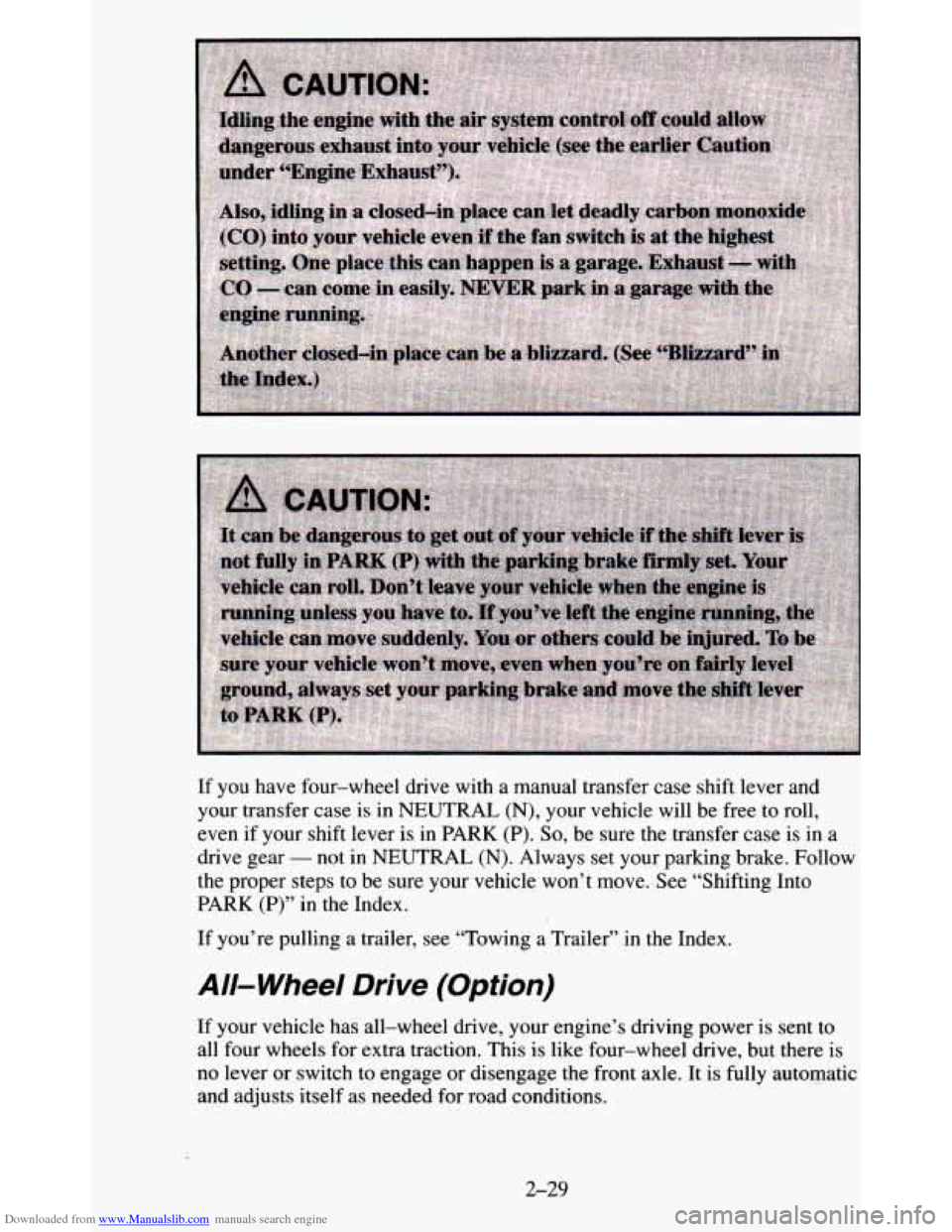 CHEVROLET BLAZER 1995 2.G Manual Online Downloaded from www.Manualslib.com manuals search engine If you have four-wheel drive with a manual transfer case shift lever and
your transfer case is in
NEUTRAL (N), your vehicle wil CHEVROLET BLAZER 1995 2.G Manual Online Downloaded from www.Manualslib.com manuals search engine If you have four-wheel drive with a manual transfer case shift lever and
your transfer case is in
NEUTRAL (N), your vehicle wil
