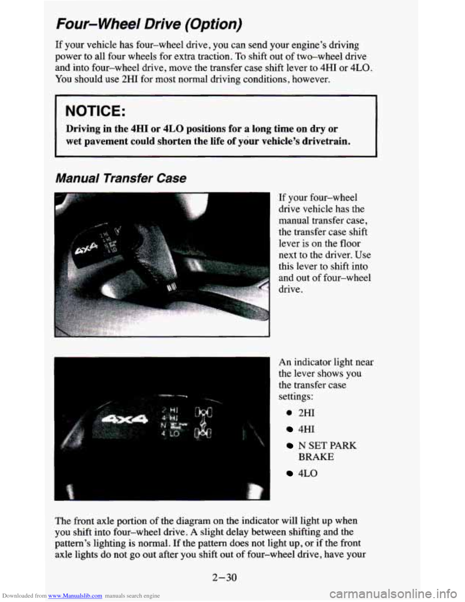 CHEVROLET BLAZER 1995 2.G Manual Online Downloaded from www.Manualslib.com manuals search engine Four- Wheel Drive (Option)
If your vehicle has four-wheel drive, you can send your engine’s driving
power to all four wheels for CHEVROLET BLAZER 1995 2.G Manual Online Downloaded from www.Manualslib.com manuals search engine Four- Wheel Drive (Option)
If your vehicle has four-wheel drive, you can send your engine’s driving
power to all four wheels for