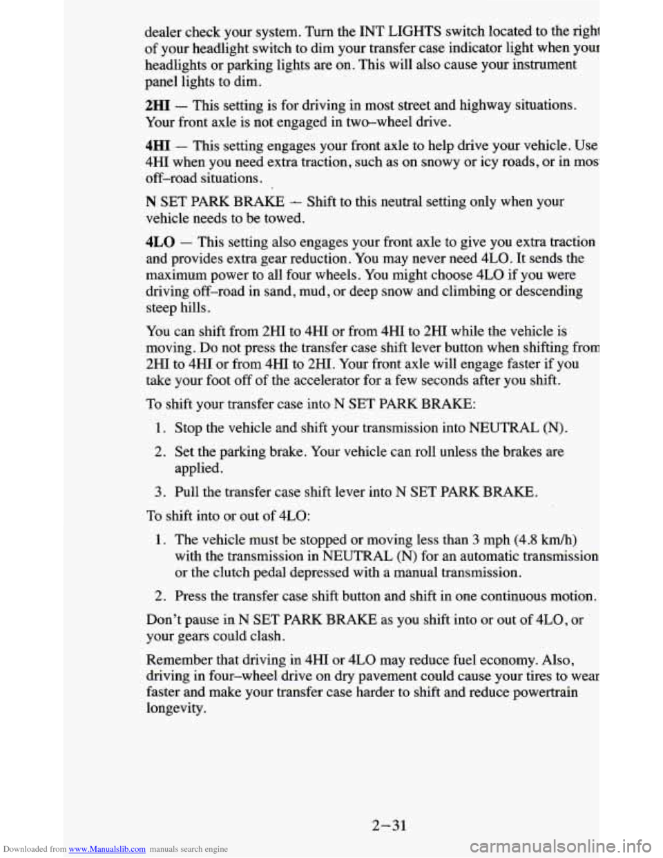 CHEVROLET BLAZER 1995 2.G Owners Manual Downloaded from www.Manualslib.com manuals search engine dealer check your system. Turn the INT LIGHTS switch located to the righl
of your headlight switch to dim your transfer case indica CHEVROLET BLAZER 1995 2.G Owners Manual Downloaded from www.Manualslib.com manuals search engine dealer check your system. Turn the INT LIGHTS switch located to the righl
of your headlight switch to dim your transfer case indica