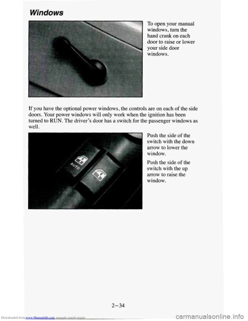 CHEVROLET BLAZER 1995 2.G Manual Online Downloaded from www.Manualslib.com manuals search engine Windows
. . , .. , To open your manual
windows, turn the
hand crank on each
door to raise or lower
your side door
windows.
CHEVROLET BLAZER 1995 2.G Manual Online Downloaded from www.Manualslib.com manuals search engine Windows
. . , .. , To open your manual
windows, turn the
hand crank on each
door to raise or lower
your side door
windows.