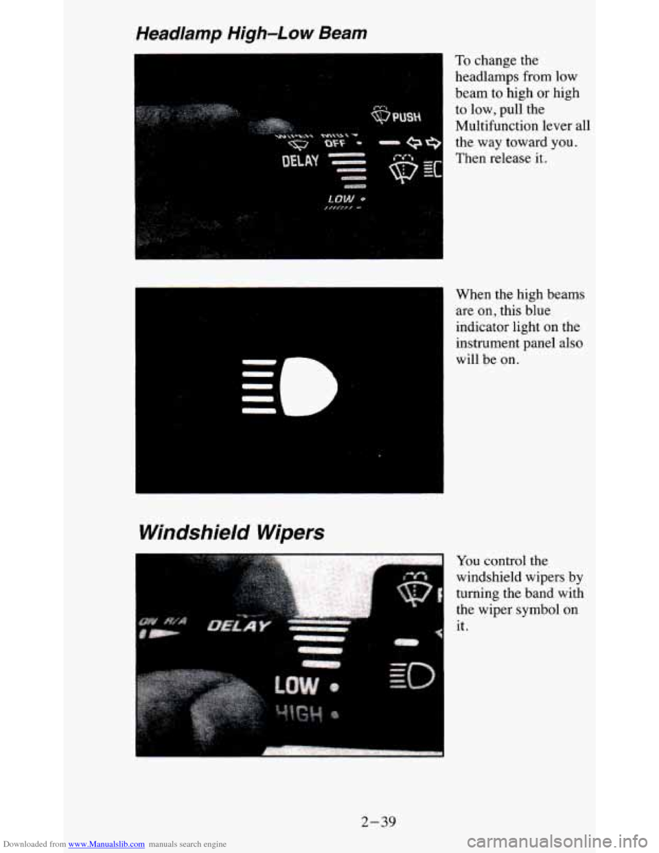 CHEVROLET BLAZER 1995 2.G Owners Manual Downloaded from www.Manualslib.com manuals search engine To change the
headlamps from low
beam to high or high
to low, pull the
Multifunction lever all
the
way toward you.
Then rel CHEVROLET BLAZER 1995 2.G Owners Manual Downloaded from www.Manualslib.com manuals search engine To change the
headlamps from low
beam to high or high
to low, pull the
Multifunction lever all
the
way toward you.
Then rel