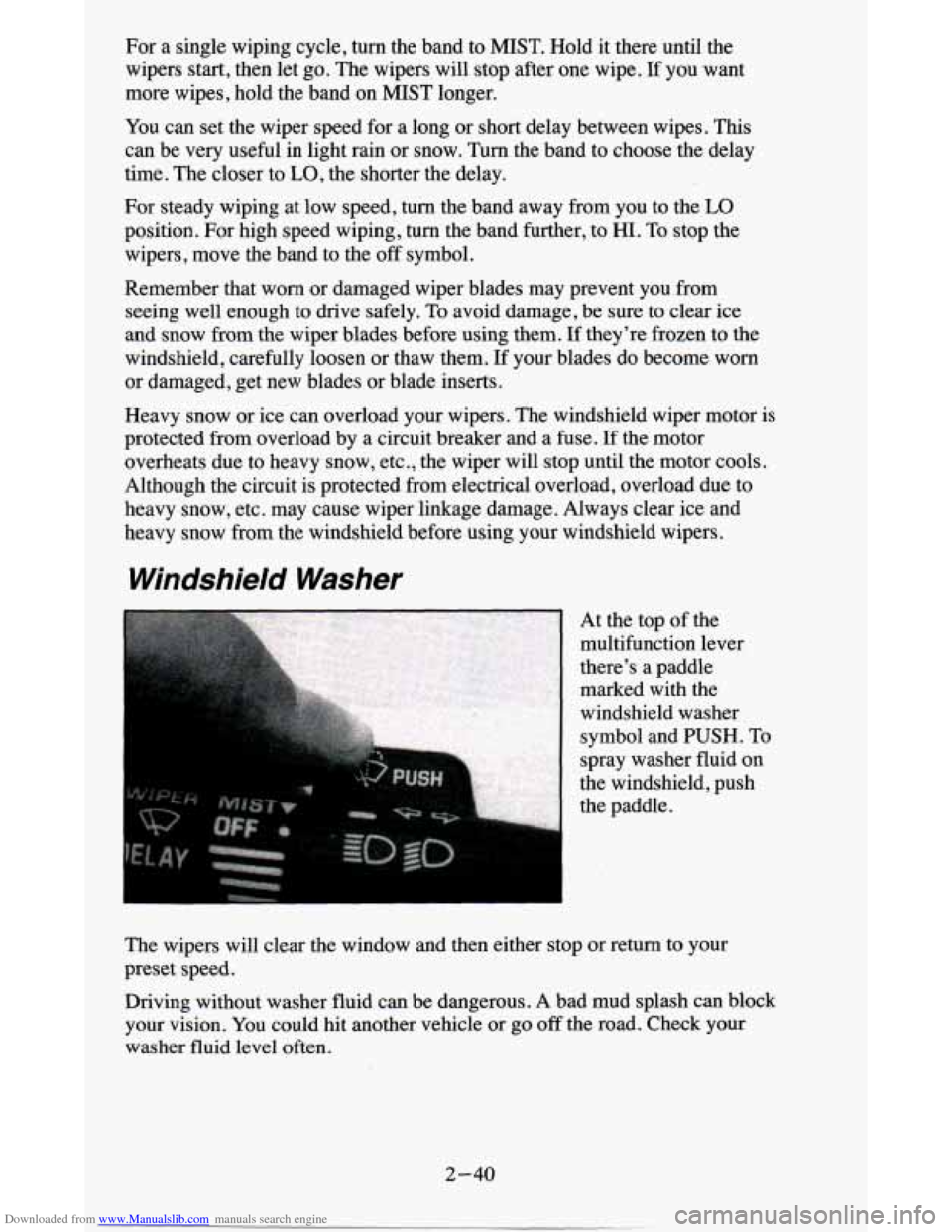 CHEVROLET BLAZER 1995 2.G Owners Manual Downloaded from www.Manualslib.com manuals search engine For a single wiping cycle, turn the band to MIST. Hold it there until the
wipers start, then let
go. The wipers will stop aft CHEVROLET BLAZER 1995 2.G Owners Manual Downloaded from www.Manualslib.com manuals search engine For a single wiping cycle, turn the band to MIST. Hold it there until the
wipers start, then let
go. The wipers will stop aft
