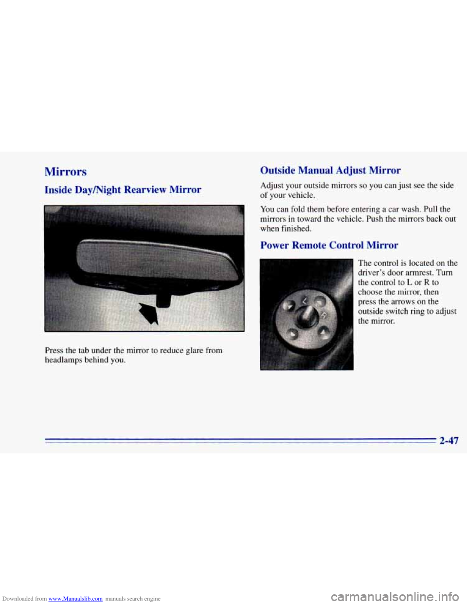 CHEVROLET BLAZER 1996 2.G Owners Manual Downloaded from www.Manualslib.com manuals search engine Mirrors
Inside Daymight Rearview Mirror
I
Press the tab under the mirror to reduce glare from
headlamps behind you.
Outside Manual CHEVROLET BLAZER 1996 2.G Owners Manual Downloaded from www.Manualslib.com manuals search engine Mirrors
Inside Daymight Rearview Mirror
I
Press the tab under the mirror to reduce glare from
headlamps behind you.
Outside Manual