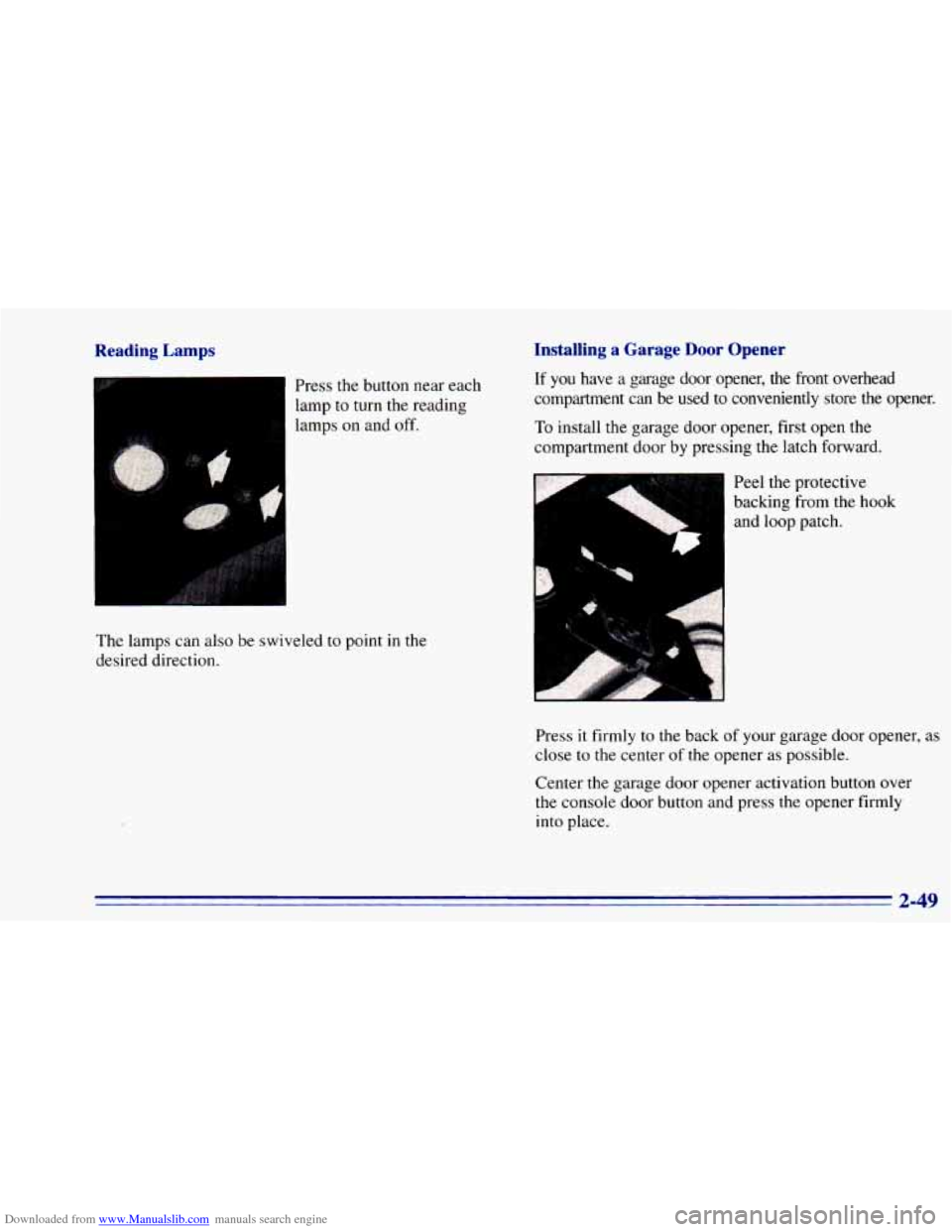 CHEVROLET BLAZER 1996 2.G Owners Manual Downloaded from www.Manualslib.com manuals search engine Reading Lamps
Press the button near each
lamp to turn the reading
lamps on and off.
I
The lamps can also be swiveled to point i CHEVROLET BLAZER 1996 2.G Owners Manual Downloaded from www.Manualslib.com manuals search engine Reading Lamps
Press the button near each
lamp to turn the reading
lamps on and off.
I
The lamps can also be swiveled to point i
