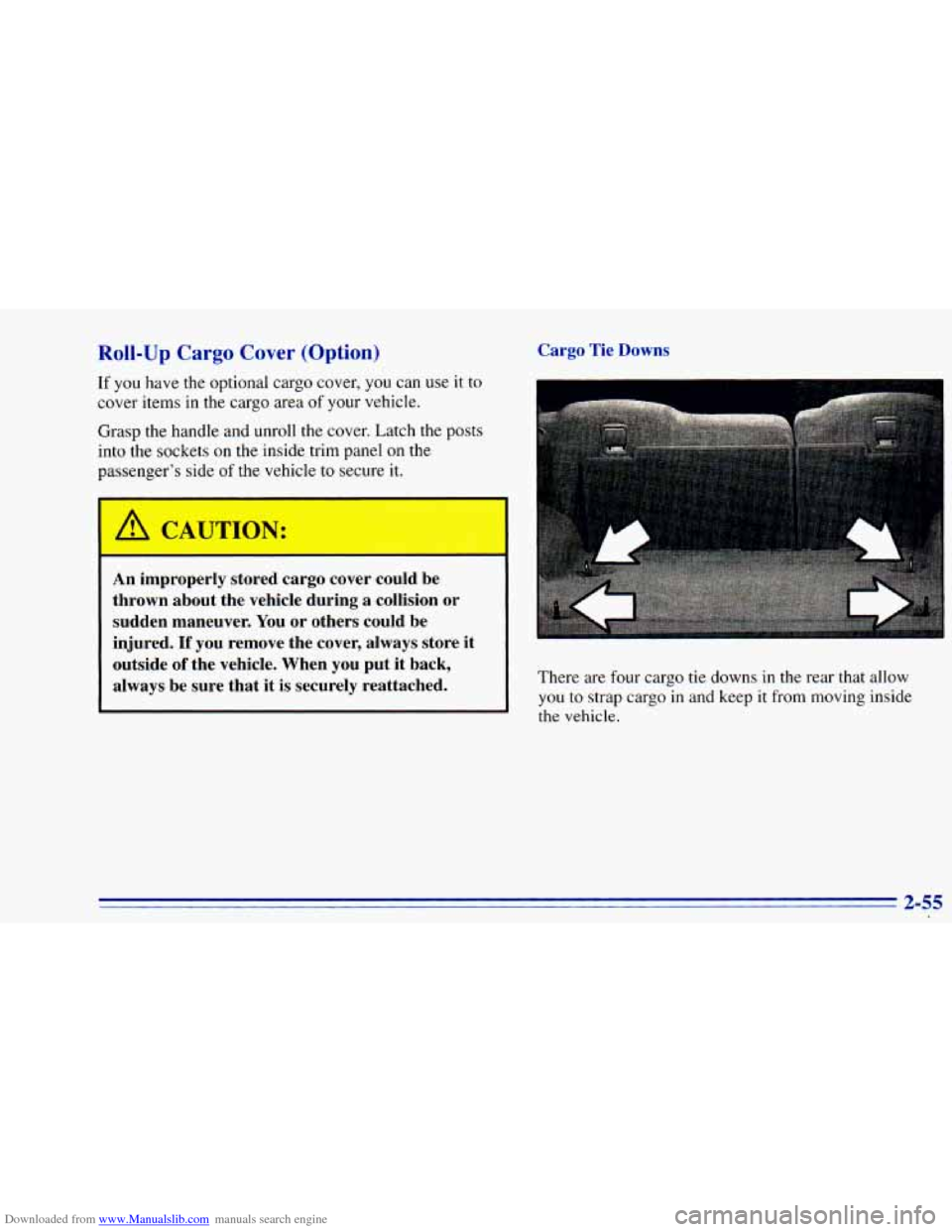 CHEVROLET BLAZER 1996 2.G Owners Manual Downloaded from www.Manualslib.com manuals search engine Roll-Up Cargo Cover (Option)
If you have the optional cargo cover, you can use it to
cover items in the cargo area
of your vehicle.
Gr CHEVROLET BLAZER 1996 2.G Owners Manual Downloaded from www.Manualslib.com manuals search engine Roll-Up Cargo Cover (Option)
If you have the optional cargo cover, you can use it to
cover items in the cargo area
of your vehicle.
Gr