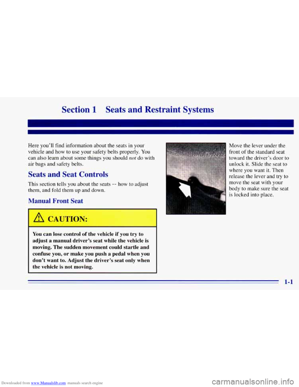 CHEVROLET BLAZER 1996 2.G User Guide Downloaded from www.Manualslib.com manuals search engine Section 1 Seats and Restraint Systems
Here you’ll find information about the seats in your
vehicle and how
to use your safety belt CHEVROLET BLAZER 1996 2.G User Guide Downloaded from www.Manualslib.com manuals search engine Section 1 Seats and Restraint Systems
Here you’ll find information about the seats in your
vehicle and how
to use your safety belt