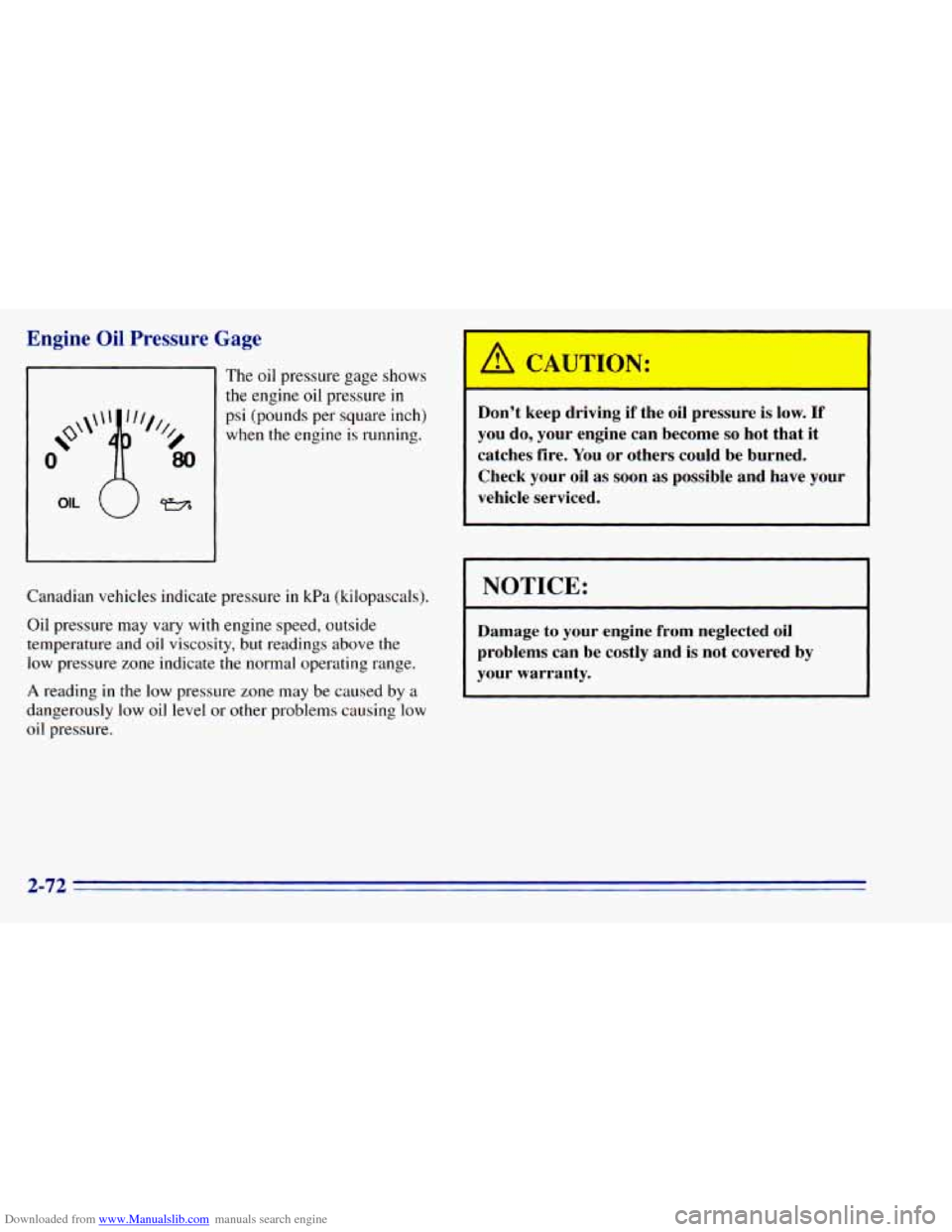 CHEVROLET BLAZER 1996 2.G Owners Manual Downloaded from www.Manualslib.com manuals search engine Engine Oil Pressure Gage
OIL 0-
The oil pressure gage shows
the engine oil pressure in
psi (pounds per square inch)
when the en CHEVROLET BLAZER 1996 2.G Owners Manual Downloaded from www.Manualslib.com manuals search engine Engine Oil Pressure Gage
OIL 0-
The oil pressure gage shows
the engine oil pressure in
psi (pounds per square inch)
when the en