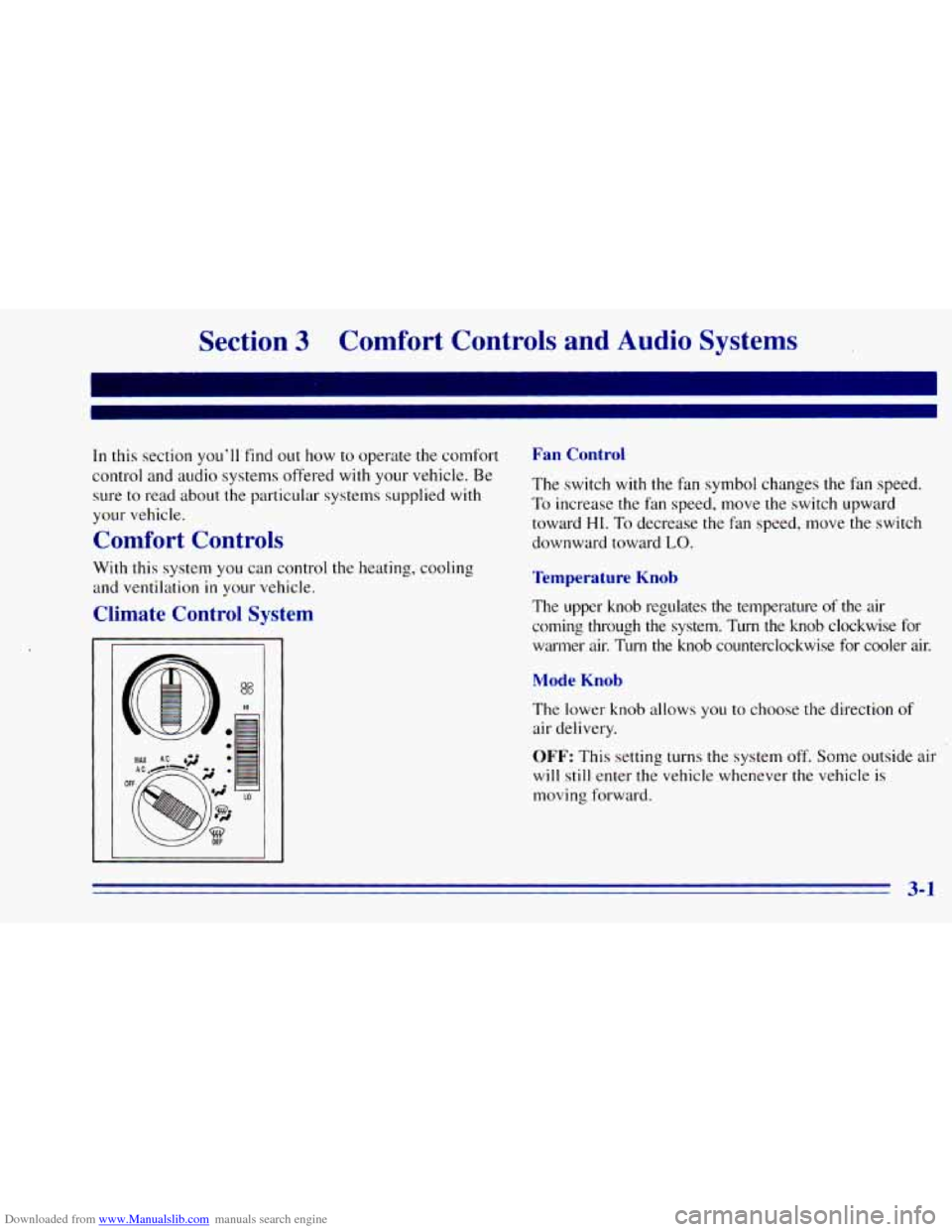 CHEVROLET BLAZER 1996 2.G Owners Manual Downloaded from www.Manualslib.com manuals search engine Section 3 Comfort Controls and Audio Systems
In this section youll find out how to operate the comfort
control and audio systems CHEVROLET BLAZER 1996 2.G Owners Manual Downloaded from www.Manualslib.com manuals search engine Section 3 Comfort Controls and Audio Systems
In this section youll find out how to operate the comfort
control and audio systems