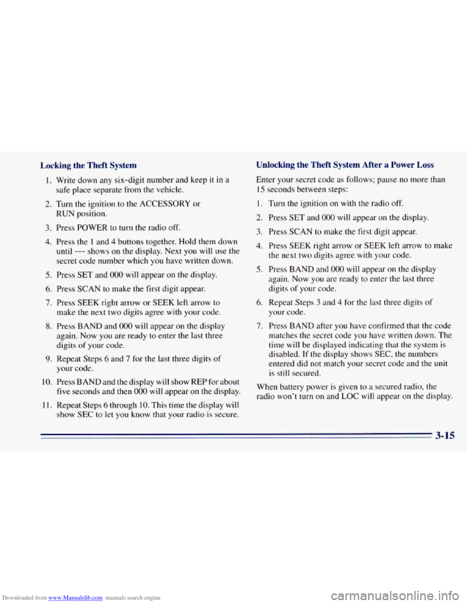 CHEVROLET BLAZER 1996 2.G Owners Manual Downloaded from www.Manualslib.com manuals search engine Locking the Theft System Unlocking the Theft System After a Power Loss
Enter your secret code as follows: pause no more than
15 secon CHEVROLET BLAZER 1996 2.G Owners Manual Downloaded from www.Manualslib.com manuals search engine Locking the Theft System Unlocking the Theft System After a Power Loss
Enter your secret code as follows: pause no more than
15 secon