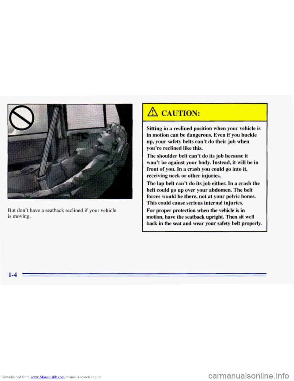 CHEVROLET BLAZER 1996 2.G User Guide Downloaded from www.Manualslib.com manuals search engine But don’t have a seatback reclined if your vehicle
is moving.
‘- Sitting in a reclined position when your vehicle is
~ in mo CHEVROLET BLAZER 1996 2.G User Guide Downloaded from www.Manualslib.com manuals search engine But don’t have a seatback reclined if your vehicle
is moving.
‘- Sitting in a reclined position when your vehicle is
~ in mo