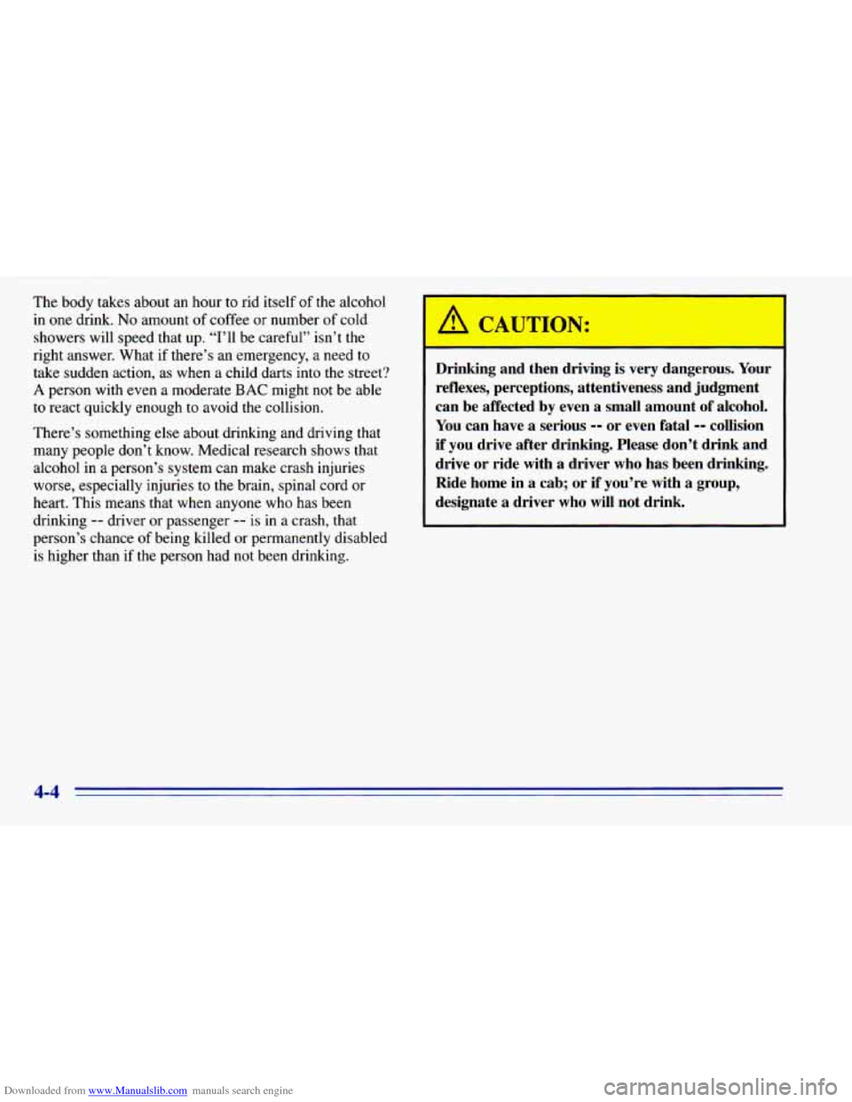 CHEVROLET BLAZER 1996 2.G Owners Manual Downloaded from www.Manualslib.com manuals search engine The body takes about an hour to rid itself of the alcohol
in one drink.
No amount of coffee or number of cold
showers will speed CHEVROLET BLAZER 1996 2.G Owners Manual Downloaded from www.Manualslib.com manuals search engine The body takes about an hour to rid itself of the alcohol
in one drink.
No amount of coffee or number of cold
showers will speed