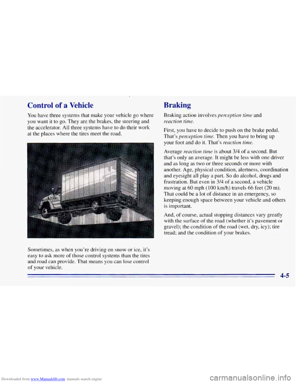 CHEVROLET BLAZER 1996 2.G Owners Manual Downloaded from www.Manualslib.com manuals search engine Control of a Vehicle
You have three systems that make your vehicle go where
you want it to go. They are the brakes, the steering a CHEVROLET BLAZER 1996 2.G Owners Manual Downloaded from www.Manualslib.com manuals search engine Control of a Vehicle
You have three systems that make your vehicle go where
you want it to go. They are the brakes, the steering a