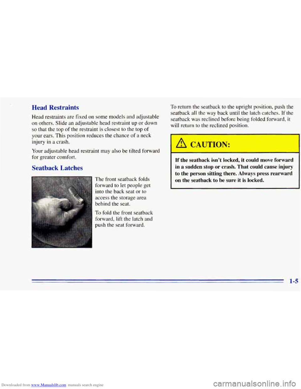 CHEVROLET BLAZER 1996 2.G User Guide Downloaded from www.Manualslib.com manuals search engine Head Restraints
Head restraints are fixed on some models and adjustable
on others. Slide an adjustable head restraint up or down
so th CHEVROLET BLAZER 1996 2.G User Guide Downloaded from www.Manualslib.com manuals search engine Head Restraints
Head restraints are fixed on some models and adjustable
on others. Slide an adjustable head restraint up or down
so th