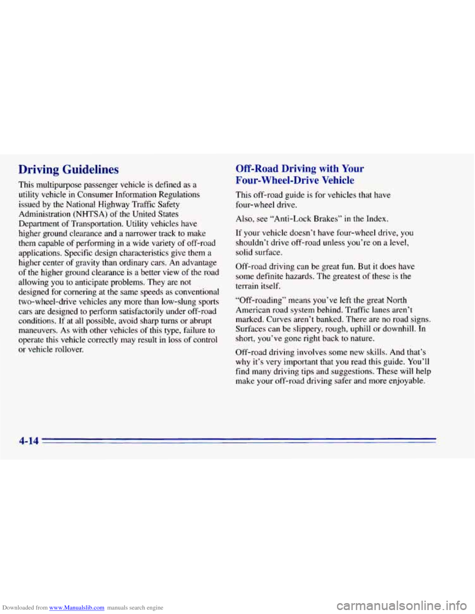CHEVROLET BLAZER 1996 2.G Owners Manual Downloaded from www.Manualslib.com manuals search engine Driving Guidelines
This multipurpose passenger vehicle is defined as a
utility vehicle in Consumer Information Regulations
issued CHEVROLET BLAZER 1996 2.G Owners Manual Downloaded from www.Manualslib.com manuals search engine Driving Guidelines
This multipurpose passenger vehicle is defined as a
utility vehicle in Consumer Information Regulations
issued