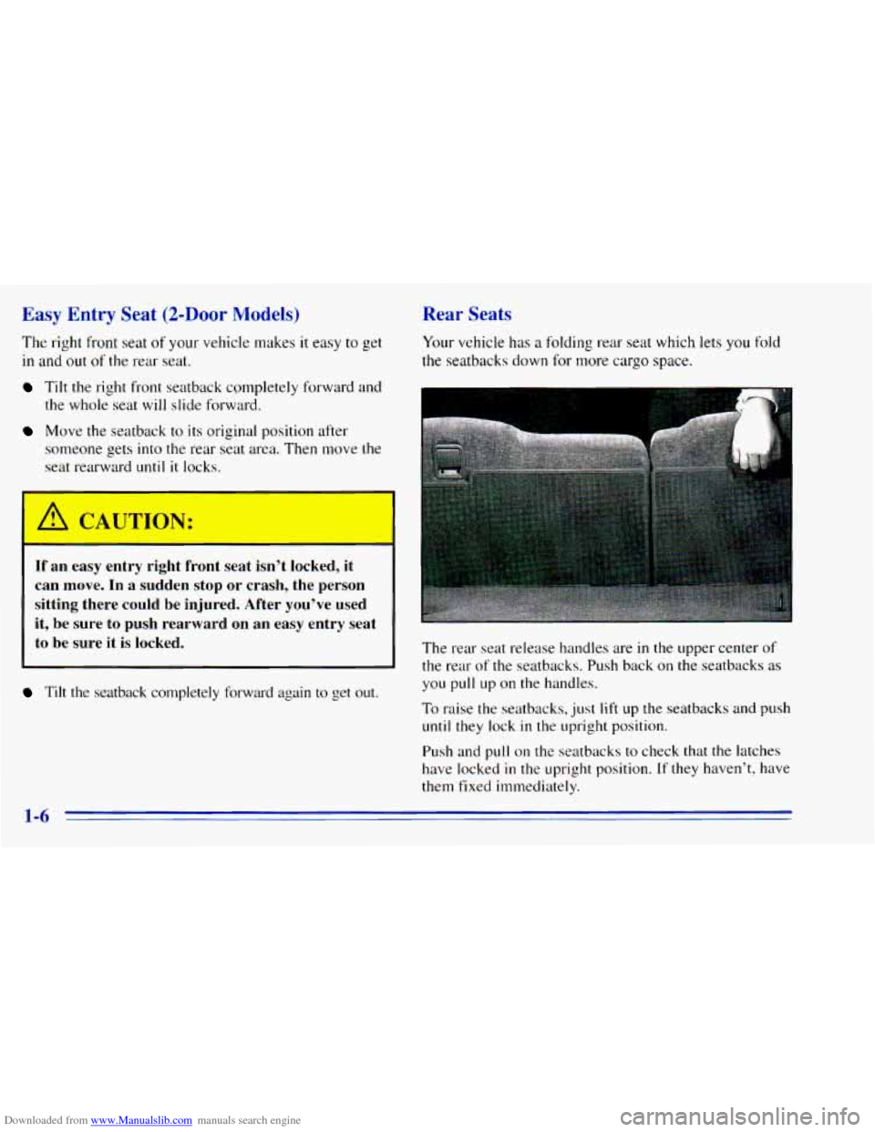 CHEVROLET BLAZER 1996 2.G User Guide Downloaded from www.Manualslib.com manuals search engine Easy Entry Seat (2-Door Models)
The right front seat of your vehicle makes it easy to get
in
and out of the rear seat.
Tilt the righ CHEVROLET BLAZER 1996 2.G User Guide Downloaded from www.Manualslib.com manuals search engine Easy Entry Seat (2-Door Models)
The right front seat of your vehicle makes it easy to get
in
and out of the rear seat.
Tilt the righ