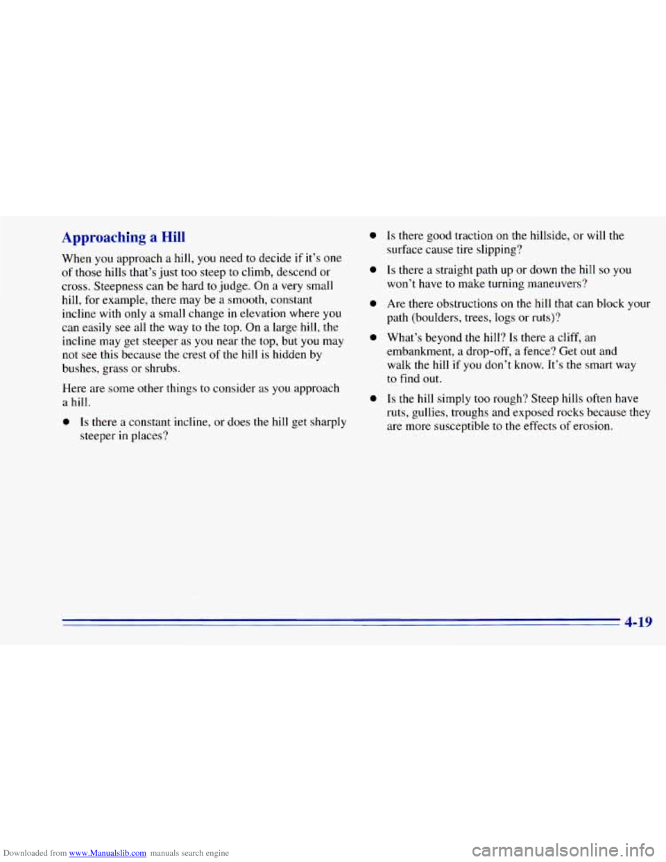 CHEVROLET BLAZER 1996 2.G Owners Manual Downloaded from www.Manualslib.com manuals search engine Approach lg a Hill
When you approach a hill, you need to decide if it’s one
of those hills that’s just too steep to climb, CHEVROLET BLAZER 1996 2.G Owners Manual Downloaded from www.Manualslib.com manuals search engine Approach lg a Hill
When you approach a hill, you need to decide if it’s one
of those hills that’s just too steep to climb,