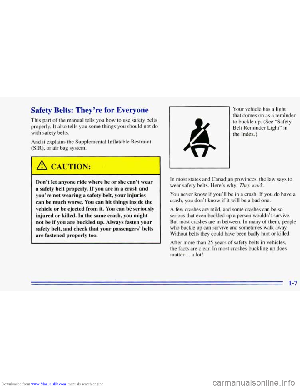 CHEVROLET BLAZER 1996 2.G User Guide Downloaded from www.Manualslib.com manuals search engine Safety Belts: They’re for Everyone
This part of the manual tells you how to use safety belts
properly.
It also tells you som CHEVROLET BLAZER 1996 2.G User Guide Downloaded from www.Manualslib.com manuals search engine Safety Belts: They’re for Everyone
This part of the manual tells you how to use safety belts
properly.
It also tells you som