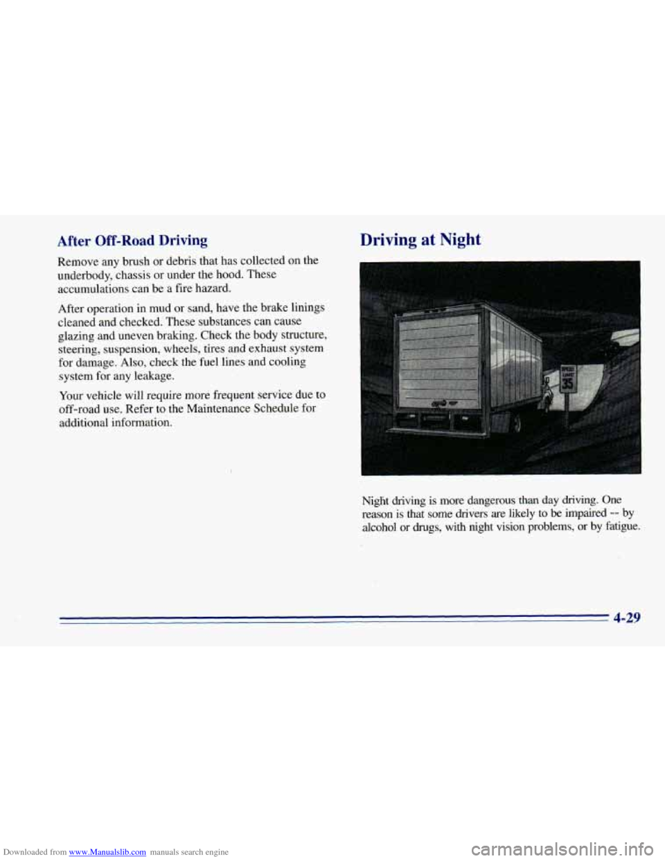 CHEVROLET BLAZER 1996 2.G Owners Manual Downloaded from www.Manualslib.com manuals search engine After Off-Road Driving 
Remove any brush  or  debris  that has  collected  on  the 
underbody, chassis  or under  the  hood.  These 
accumulati