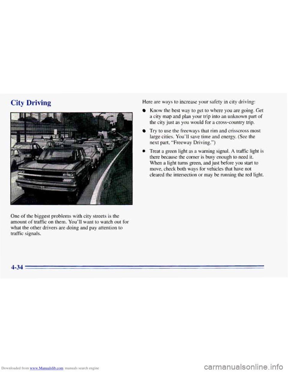 CHEVROLET BLAZER 1996 2.G Owners Manual Downloaded from www.Manualslib.com manuals search engine One of the biggest problems with city streets is the
amount of traffic on them. You’ll want to watch out for
what the other drive CHEVROLET BLAZER 1996 2.G Owners Manual Downloaded from www.Manualslib.com manuals search engine One of the biggest problems with city streets is the
amount of traffic on them. You’ll want to watch out for
what the other drive