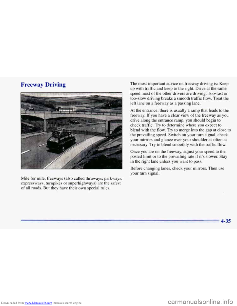 CHEVROLET BLAZER 1996 2.G Owners Manual Downloaded from www.Manualslib.com manuals search engine Freeway Driving The most important advice on freeway driving is: Keep
up with traffic and keep to the right. Drive at the same
CHEVROLET BLAZER 1996 2.G Owners Manual Downloaded from www.Manualslib.com manuals search engine Freeway Driving The most important advice on freeway driving is: Keep
up with traffic and keep to the right. Drive at the same